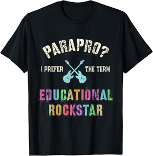 Funny PARAPRO Team I Prefer the Term EDUCATIONAL ROCKSTAR T-Shirt - T-Shirt | Black