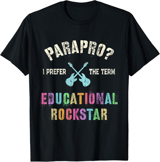 Funny PARAPRO Team I Prefer the Term EDUCATIONAL ROCKSTAR T-Shirt - T-Shirt | Black