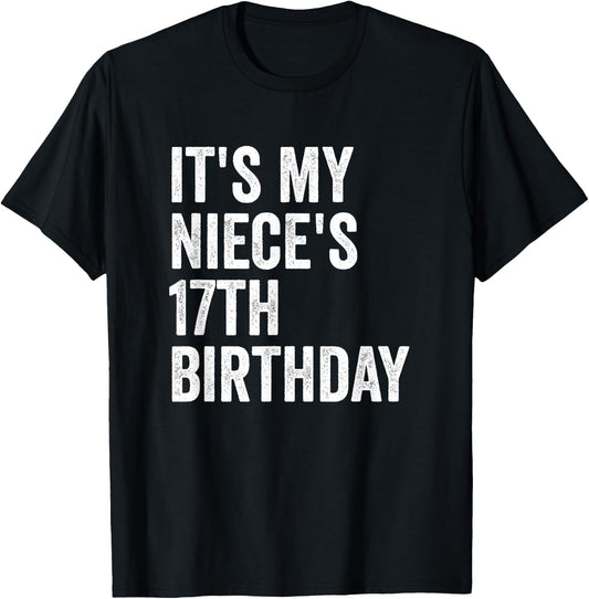 It's My Niece's 17th Birthday T-Shirt - T-Shirt | Black
