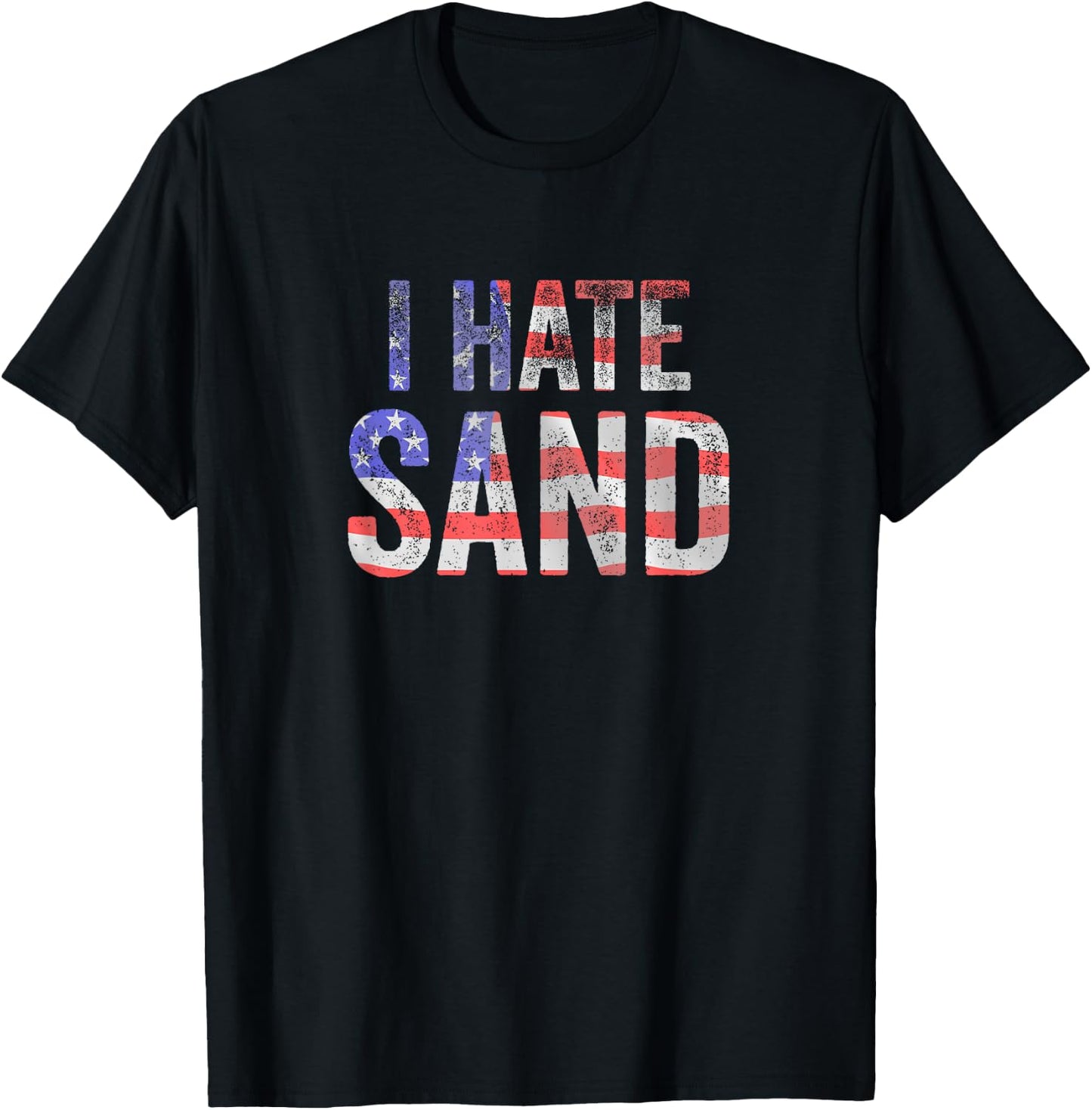 I Hate Sand Funny Army American Flag Soldier Women Kids Men T-Shirt - T-Shirt | Black
