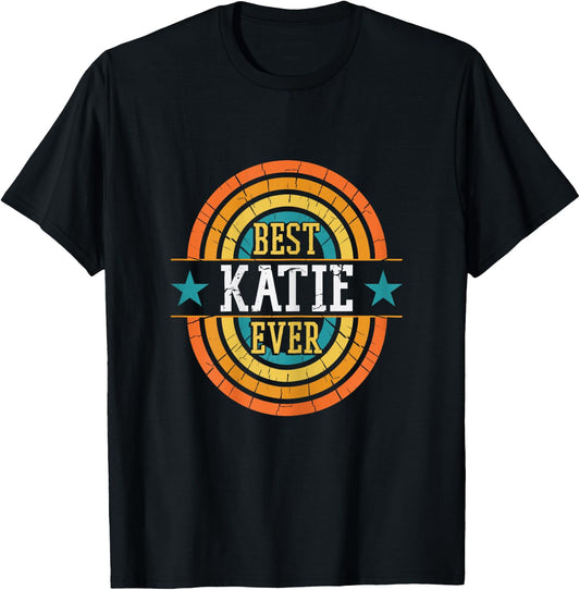 Best Katie Ever - Funny Katie Name T-Shirt - T-Shirt | Black