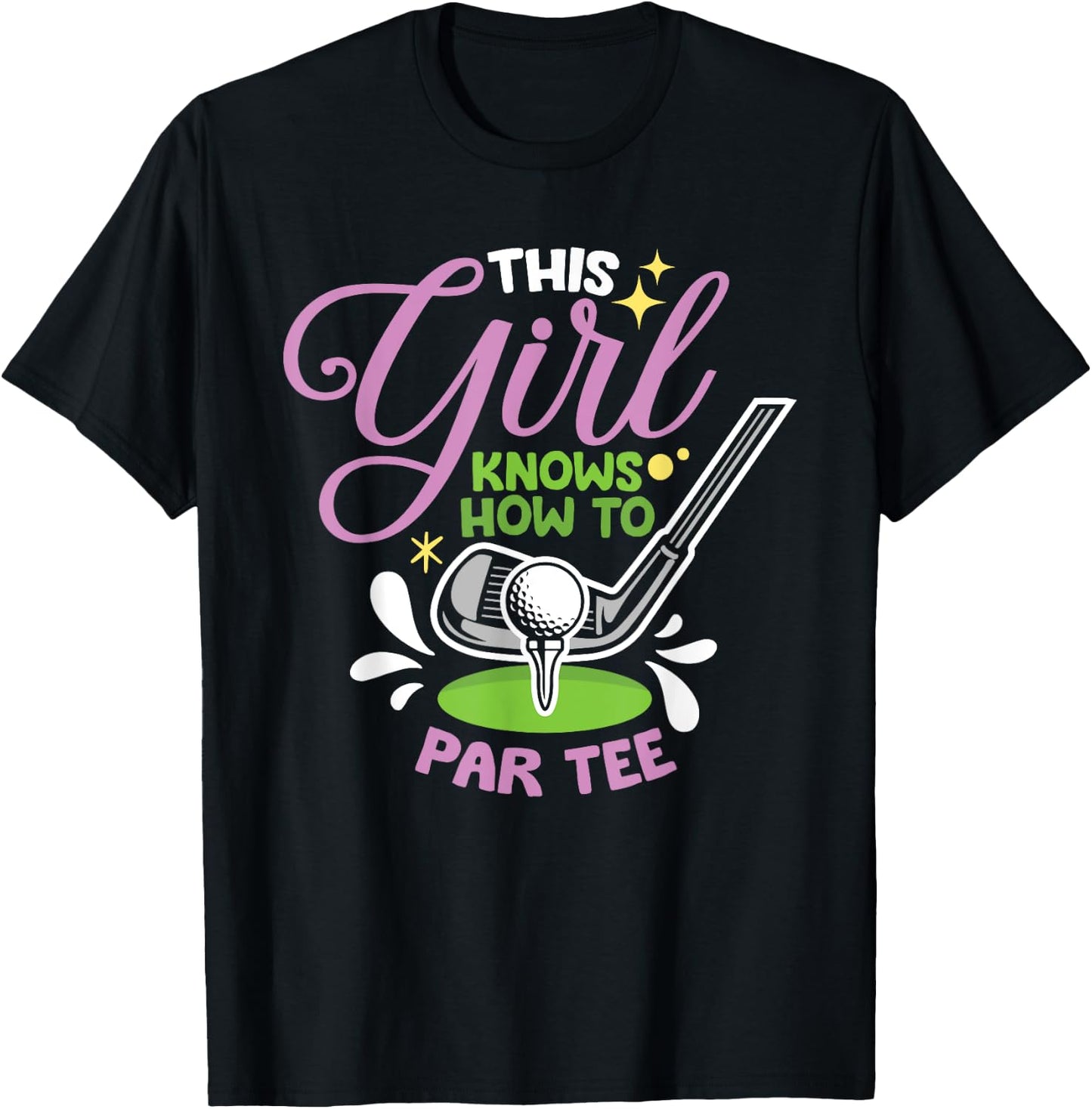 This Girl Knows How To Par Girl Golf Girls Golfing T-Shirt - T-Shirt | Black