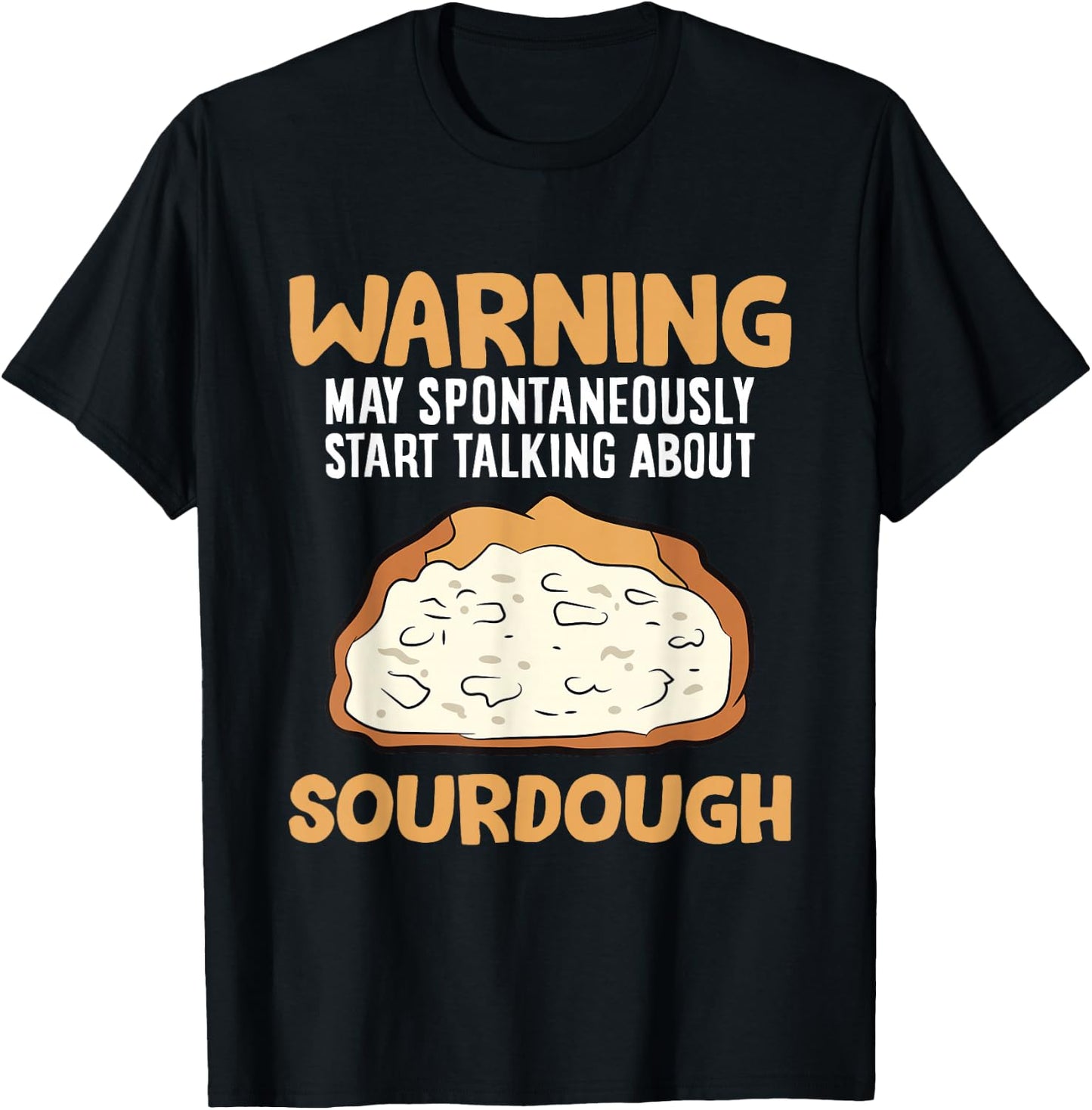 Warning May Spontaneously Start Talking About Sourdough T-Shirt - T-Shirt | Black