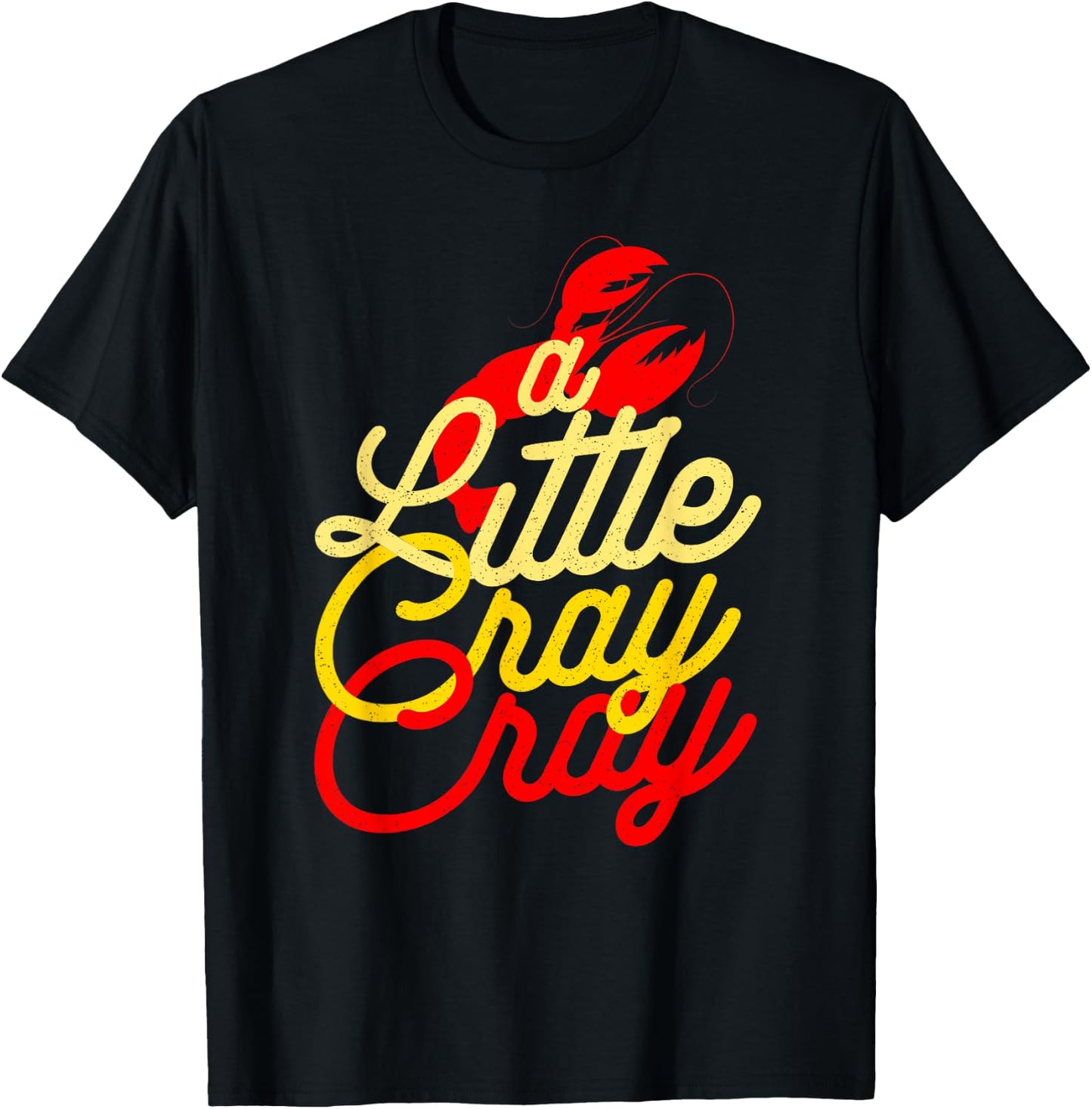 Cajun Crawfish Boil Party A Little Cray Mardi Gras Southern T-Shirt - T-Shirt | Black