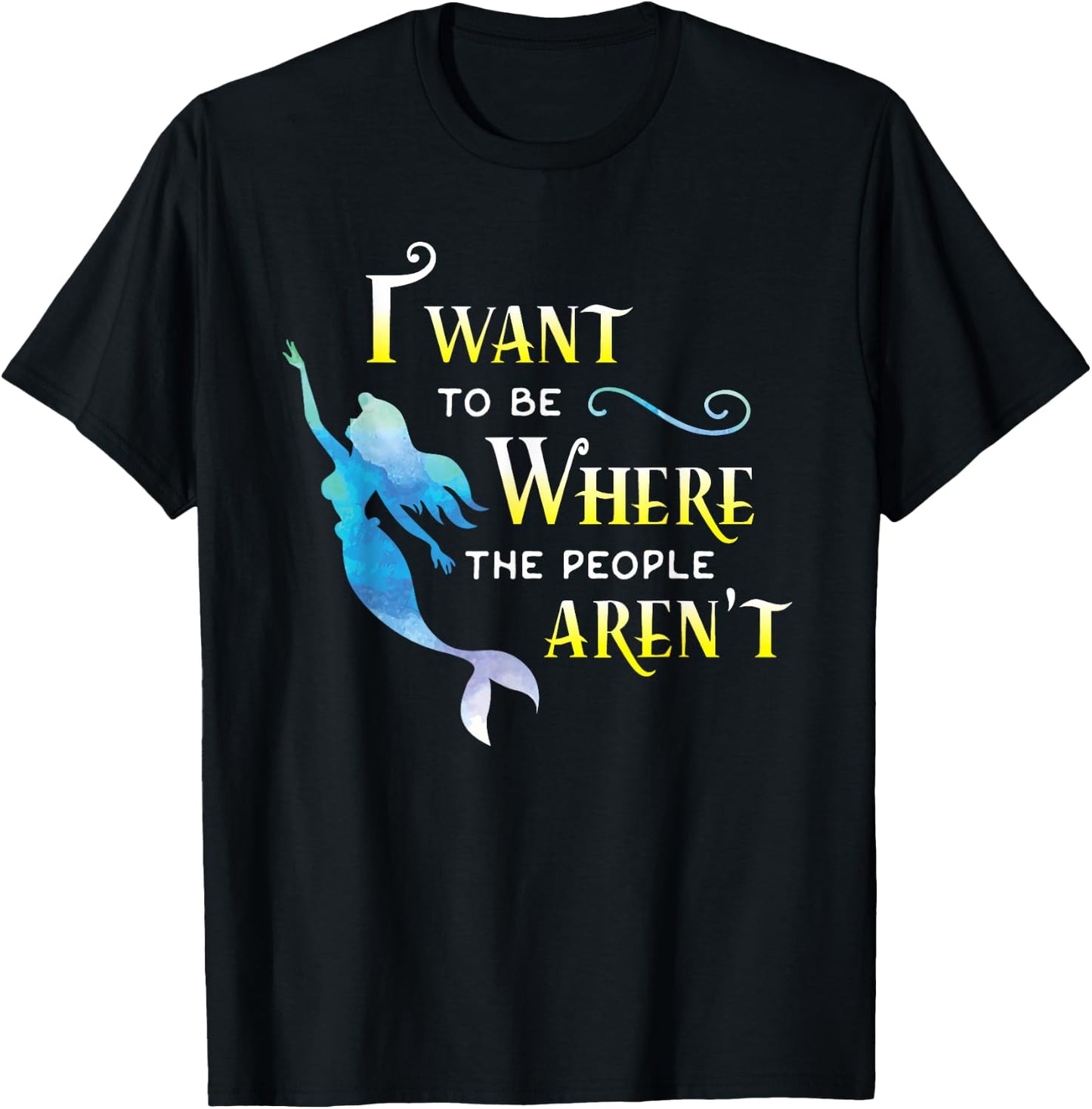 I Want to Be Where The People are Not, aren't Women T Shirt T-Shirt - T-Shirt | Black