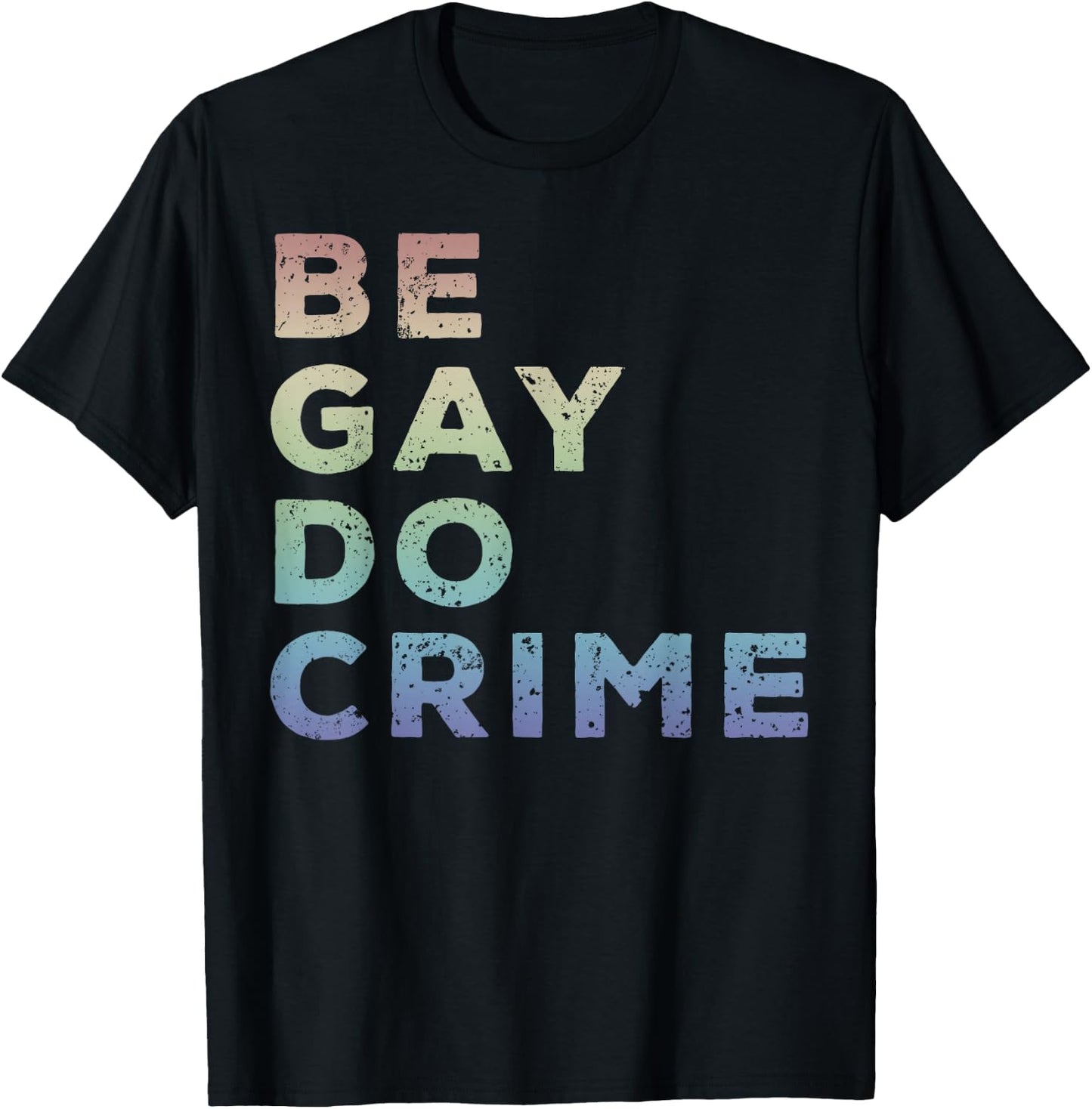 Be Gay Do Crime LGBTQ Gay Pride T-Shirt - T-Shirt | Black