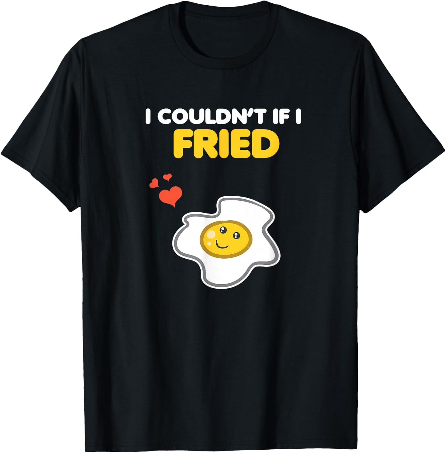 Funny Couple Clothing Matching Gifts I Couldn't If I Fried T-Shirt - T-Shirt | Black