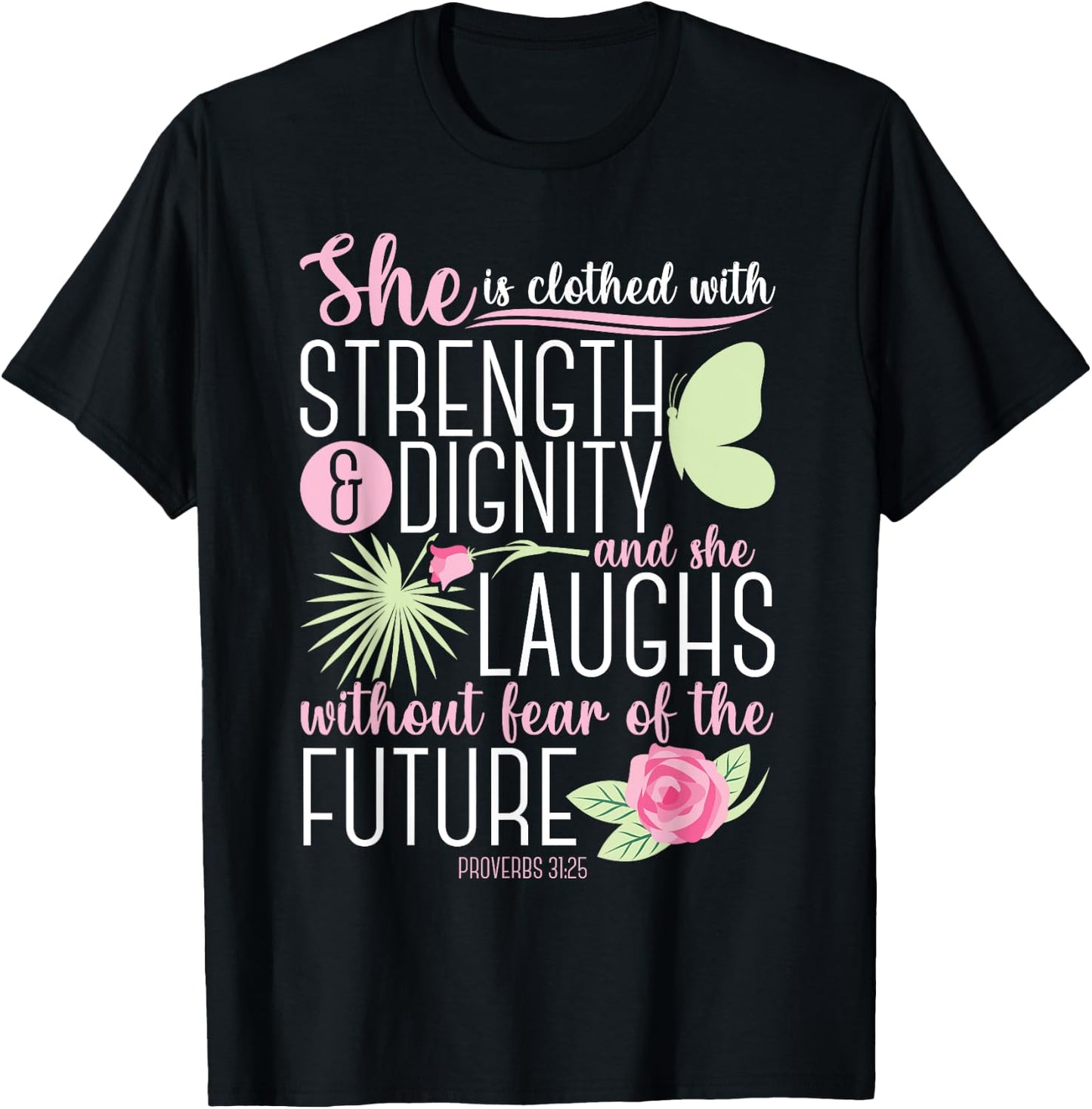 Christian Bible Verse Proverbs 31:25 Rose Flower T-Shirt - T-Shirt | Black