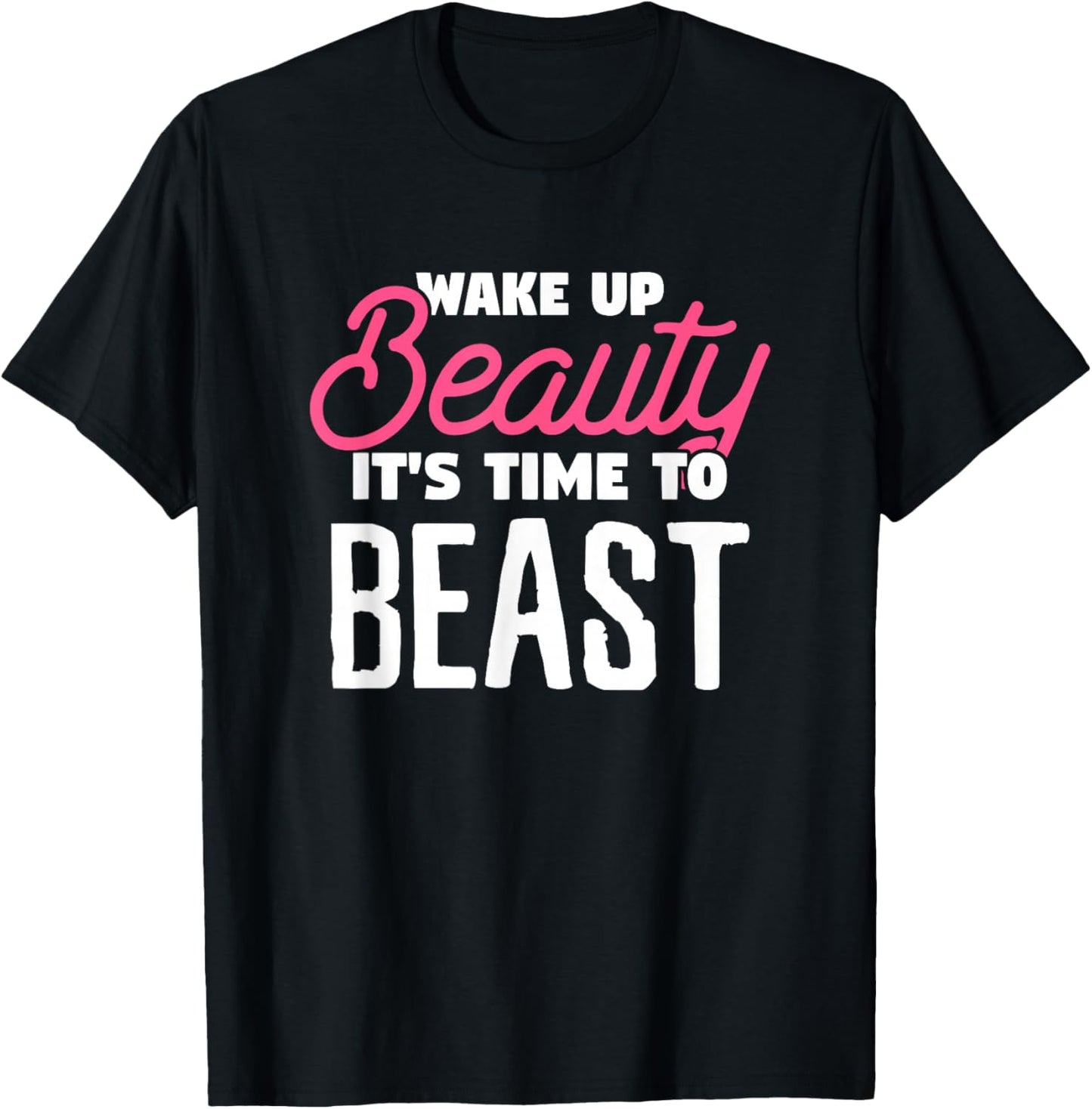Wake Up Beauty It's Time To Beast Wake Up Costume T-Shirt - T-Shirt | Black