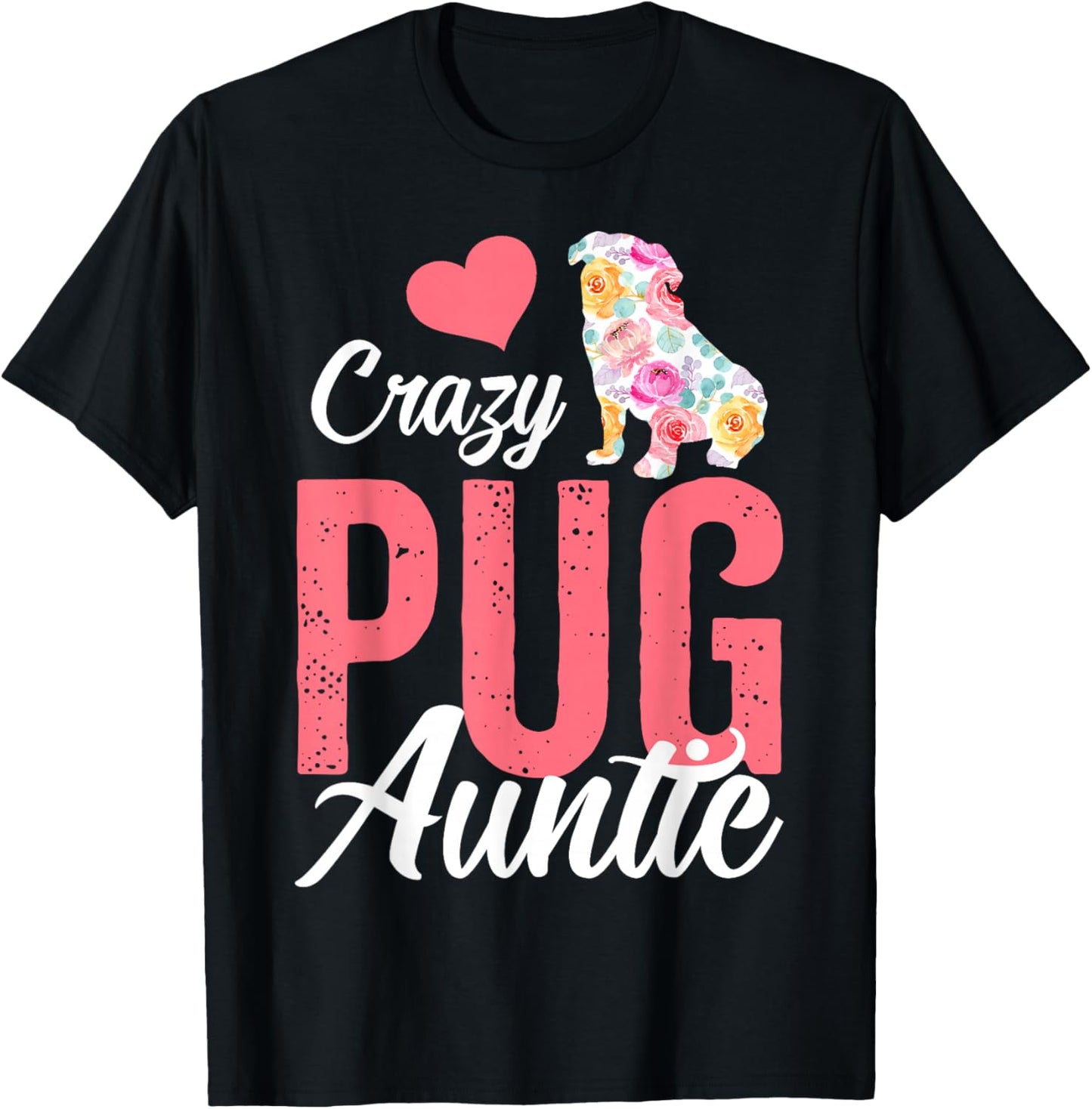 Crazy Pug Auntie | Funny Dog Auntie Men Women T-Shirt - T-Shirt | Black