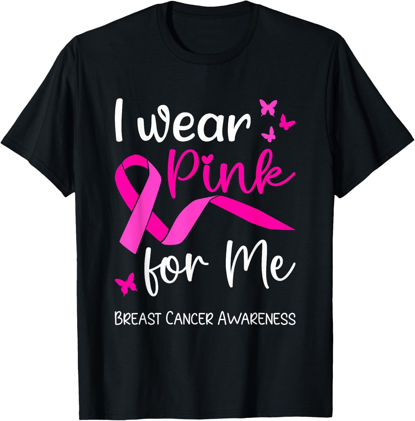 I Wear Pink For Me for Breast Cancer Awareness T-Shirt - T-Shirt | Black