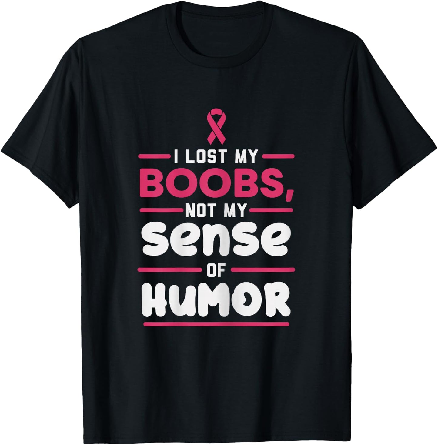 Lost My Boobs Not Sense Of Humor Breast Cancer Survivor Gift T-Shirt - T-Shirt | Black