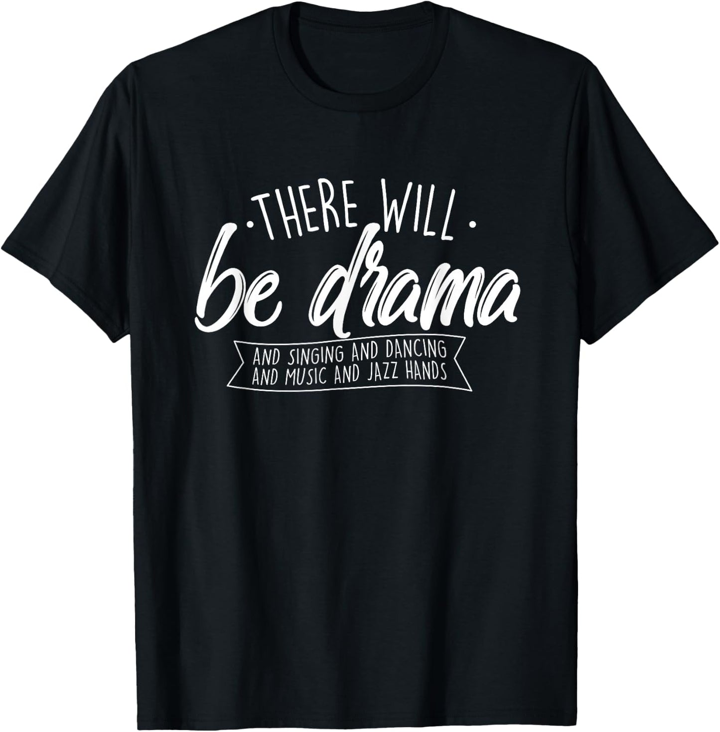 There Will Be Drama - Theatre Musical Actor Stage Performer T-Shirt - T-Shirt | Black