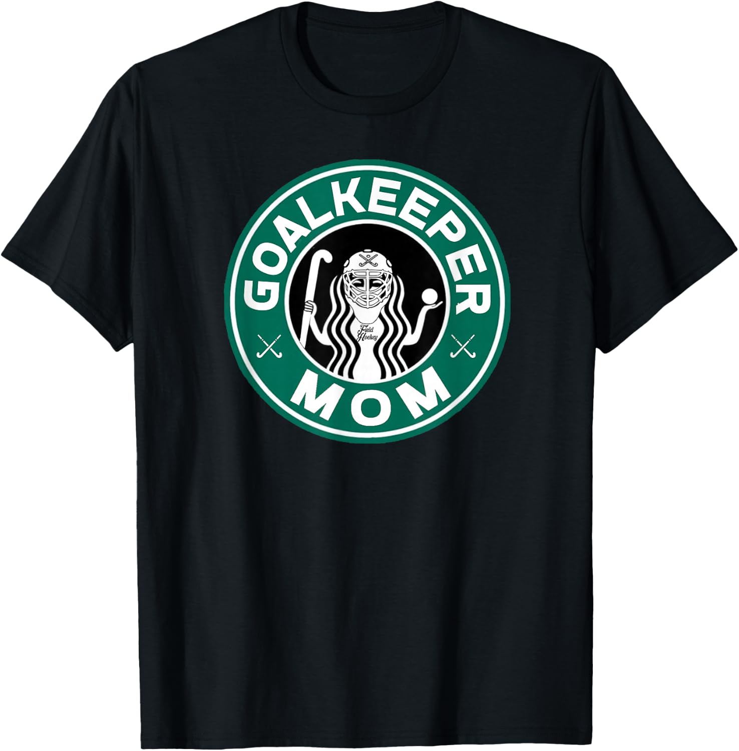 Field Hockey Goalkeeper Mom Mother of Goalie T-Shirt - T-Shirt | Black