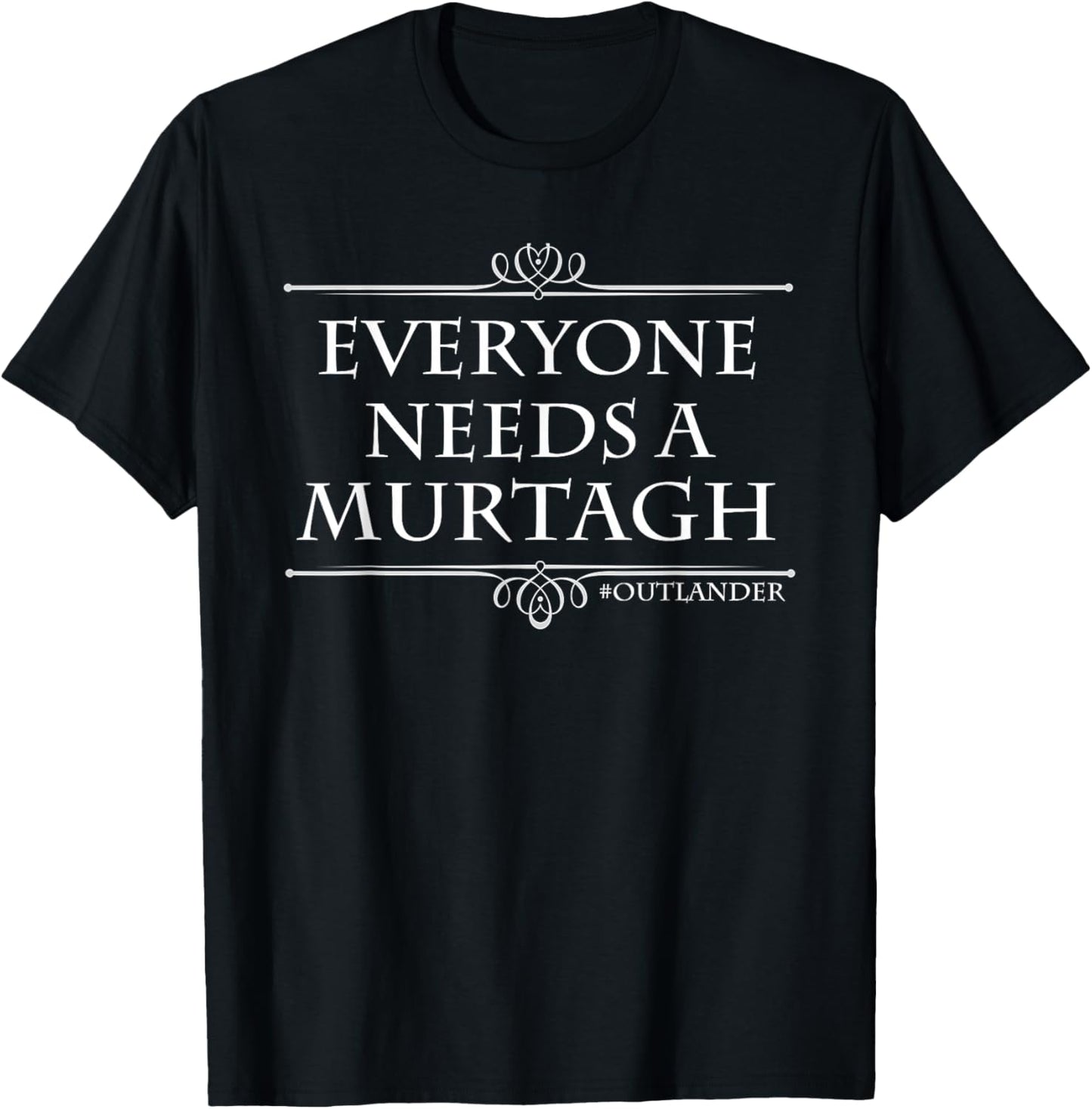 Everyone Needs a Murtagh T-Shirt - T-Shirt | Black