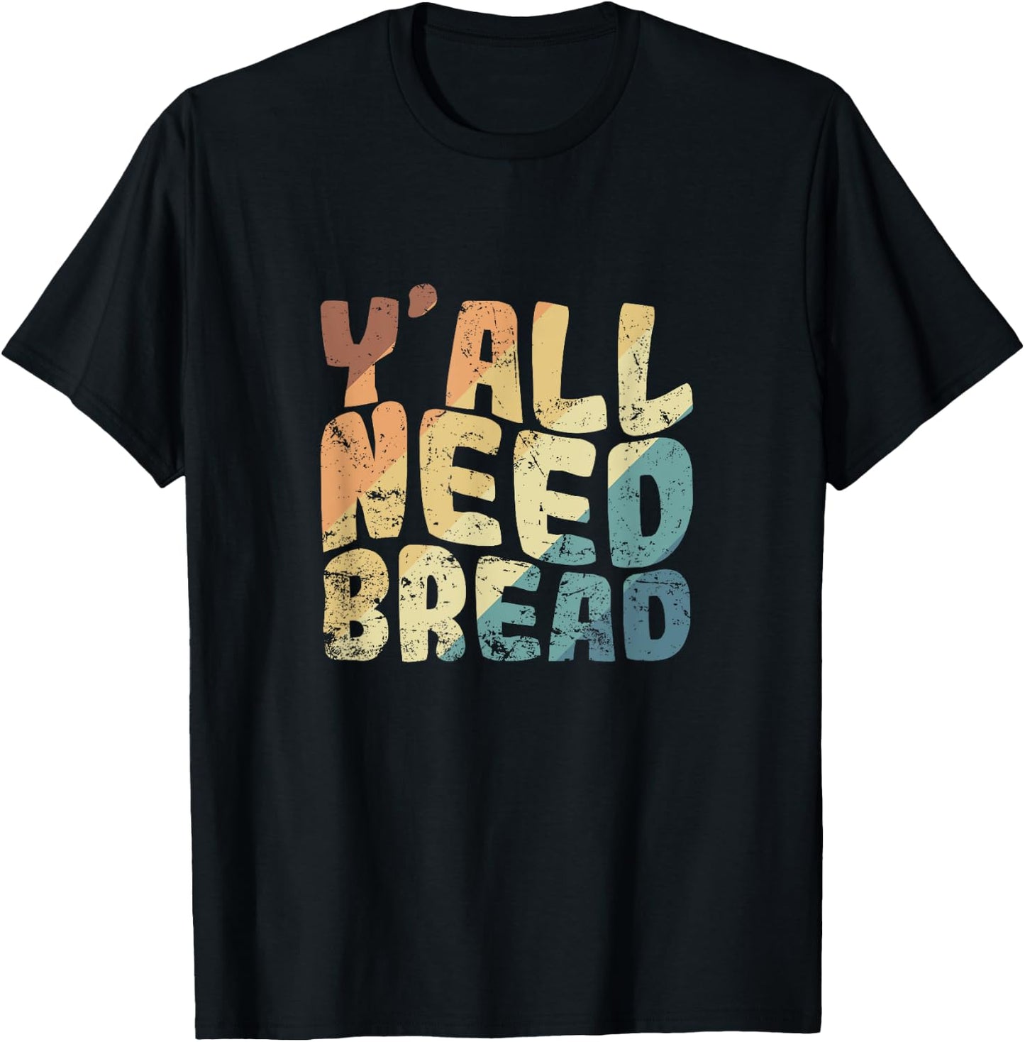 Y'all Need Bread Baker Baked Goods T-Shirt - T-Shirt | Black