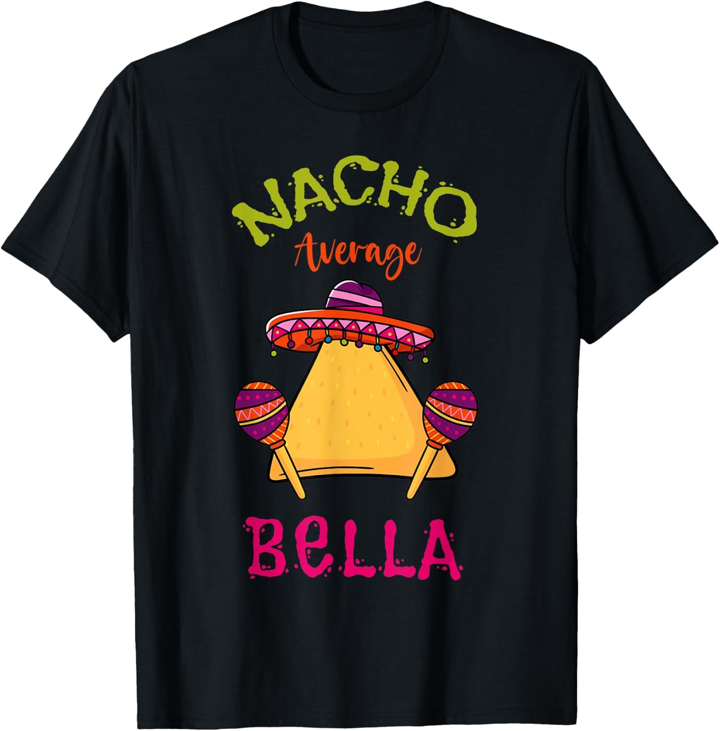 Nacho Average Bella Personalized Name Funny Taco T-Shirt - T-Shirt | Black