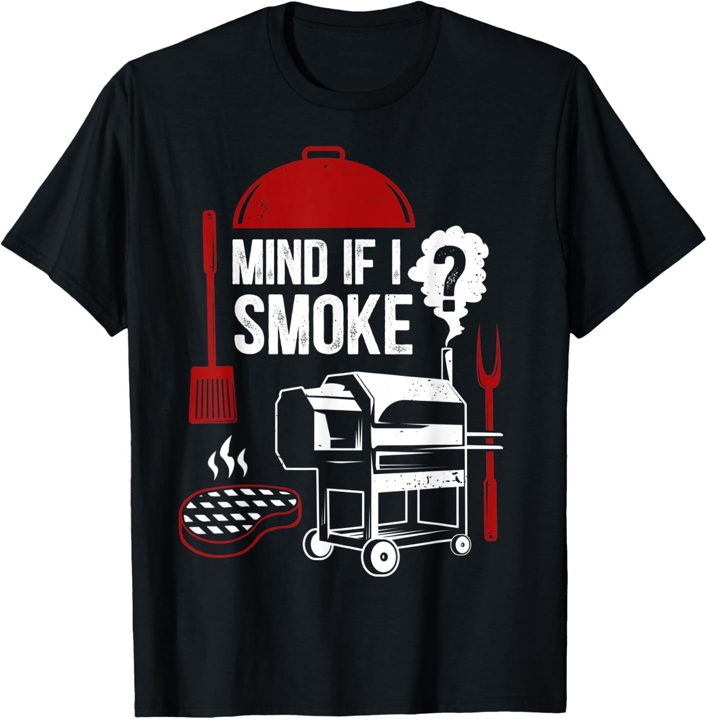 Mind If I Smoke Funny Meat Smoker Grilling BBQ Chef Barbecue T-Shirt - T-Shirt | Black