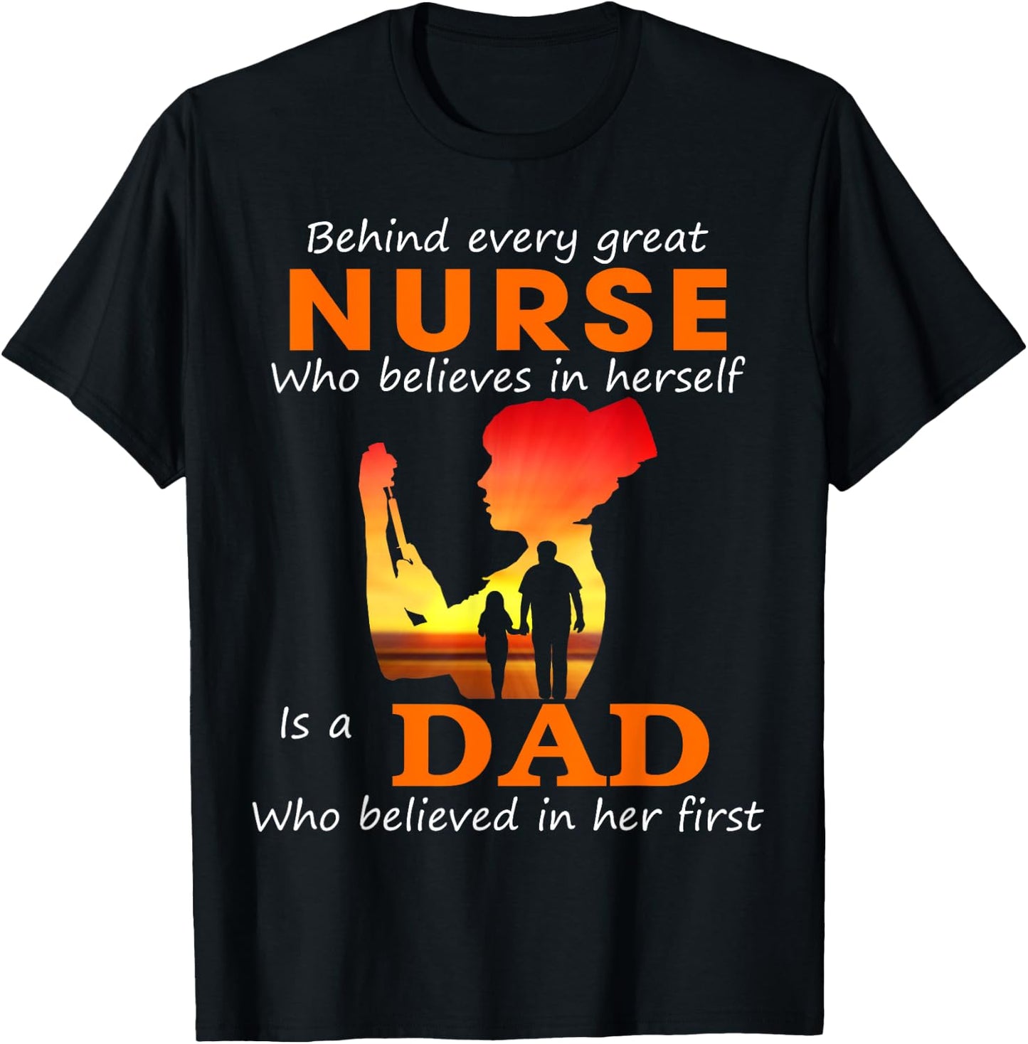 Behind every great nurse who believes in herself is a Dad T-Shirt - T-Shirt | Black