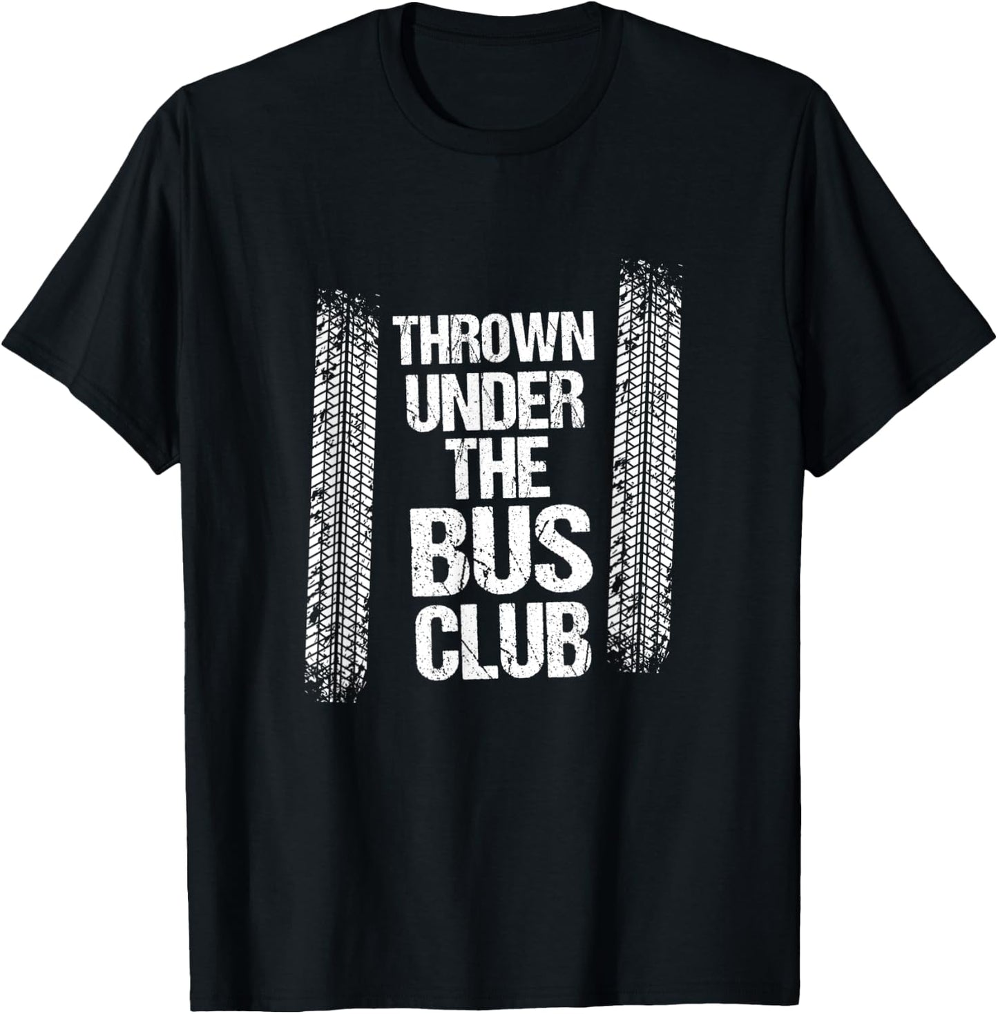 Thrown Under the Bus | Sarcastic Unemployed Jobless Shirt T-Shirt - T-Shirt | Black