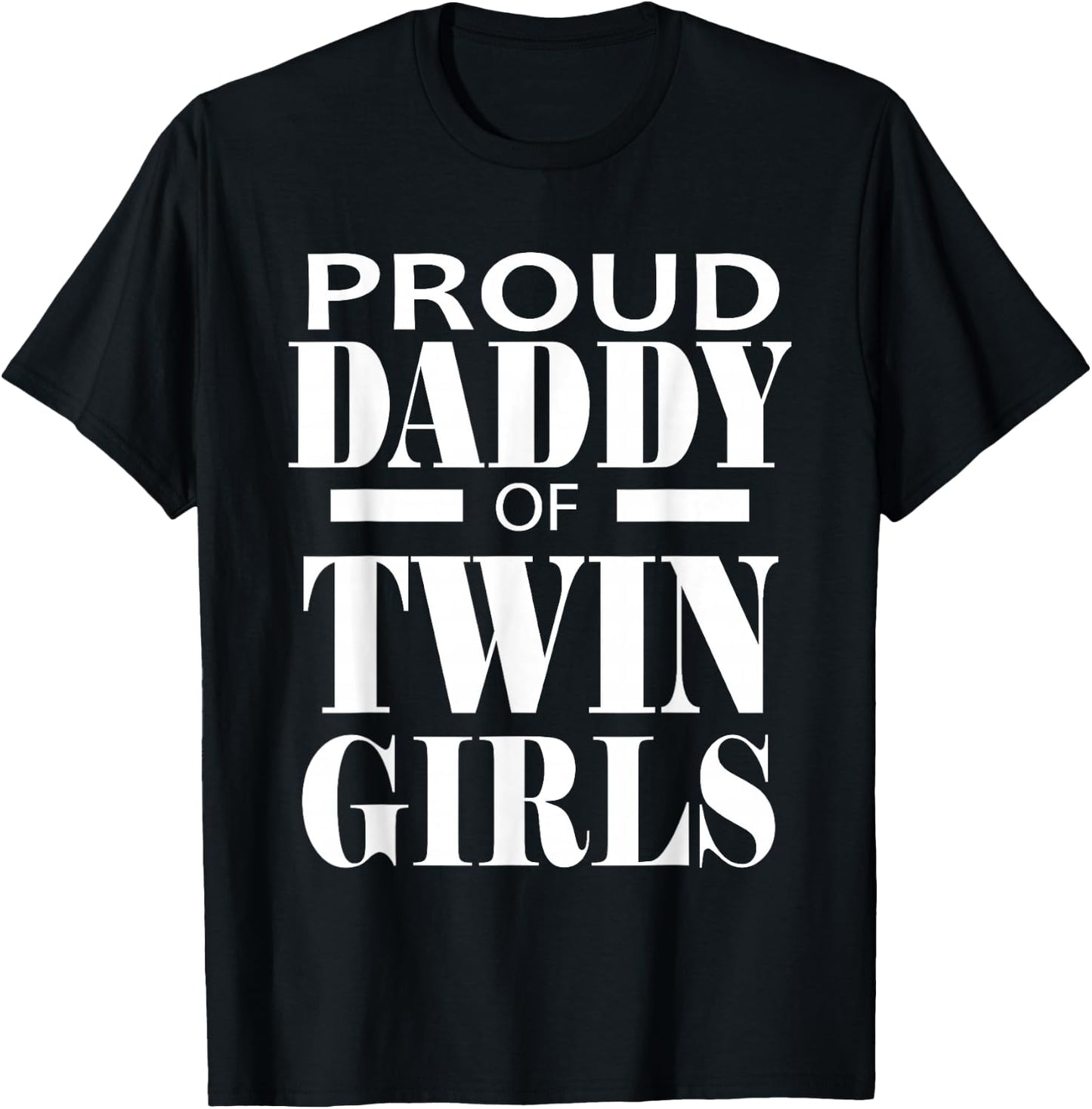 Proud Daddy Of Twin Girls Twins Dad Father Gift T-Shirt - T-Shirt | Black