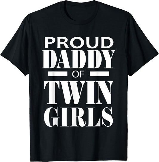 Proud Daddy Of Twin Girls Twins Dad Father Gift T-Shirt - T-Shirt | Black