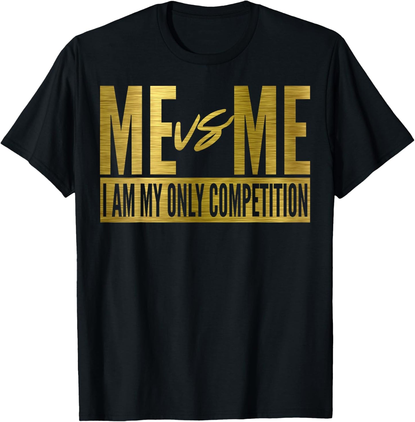 Me Vs Me I Am My Own Competition Motivational T-Shirt - T-Shirt | Black