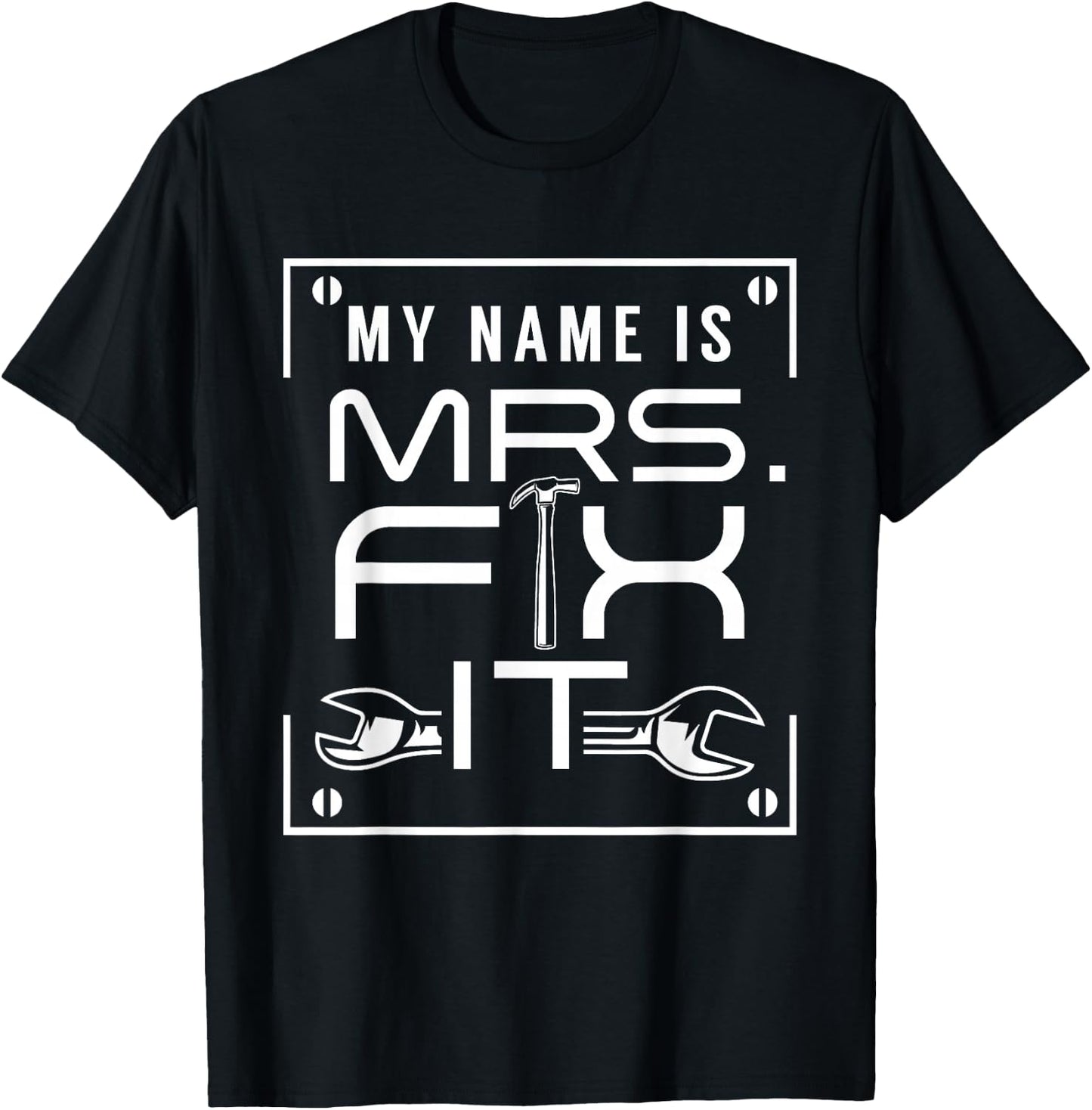 My Name Is Mrs Fix It Handyman Overhaul Repair Fixing T-Shirt - T-Shirt | Black