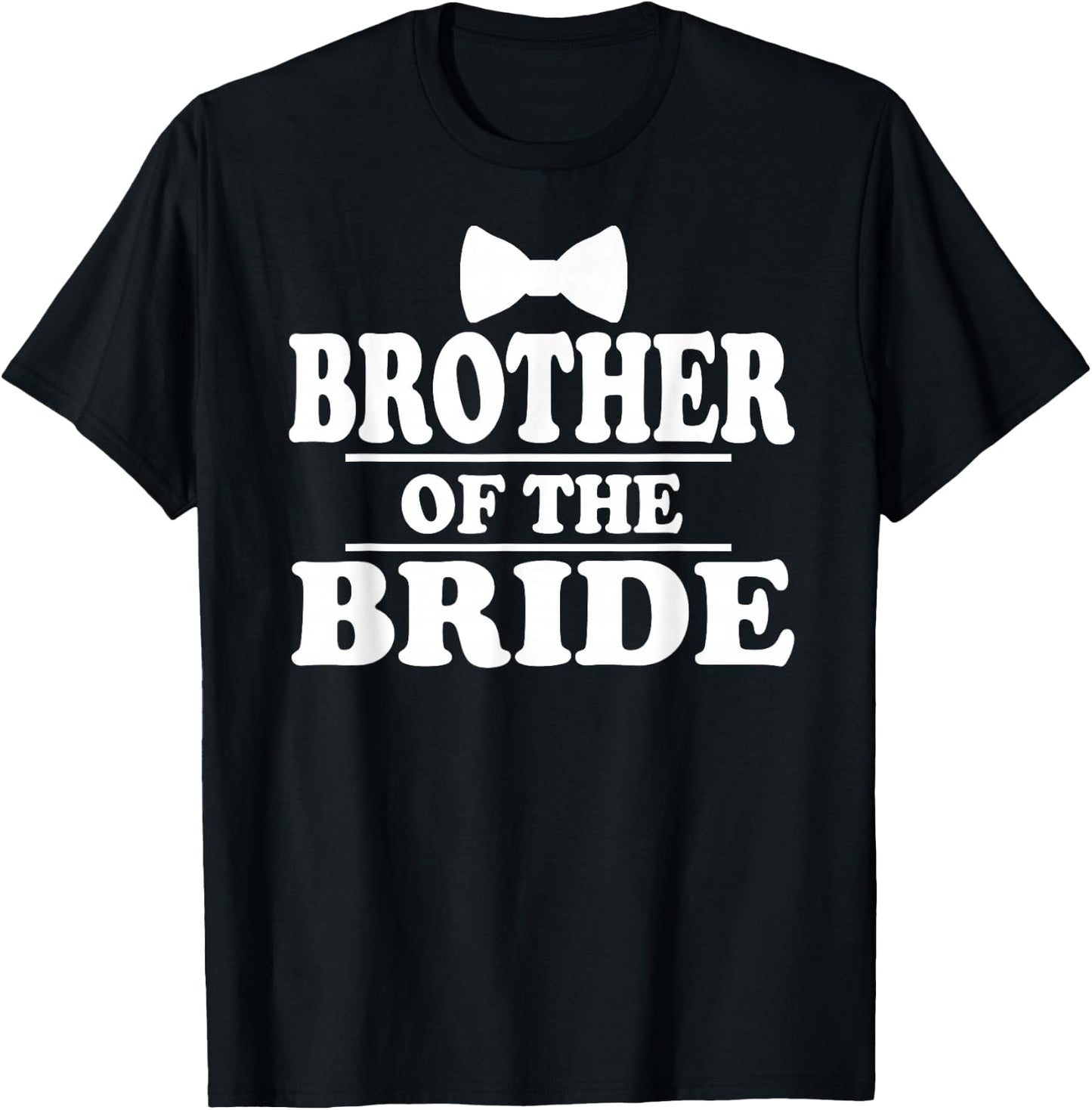 Brother of The Bride Wedding Bachelor Bachelorette Party T-Shirt - T-Shirt | Black