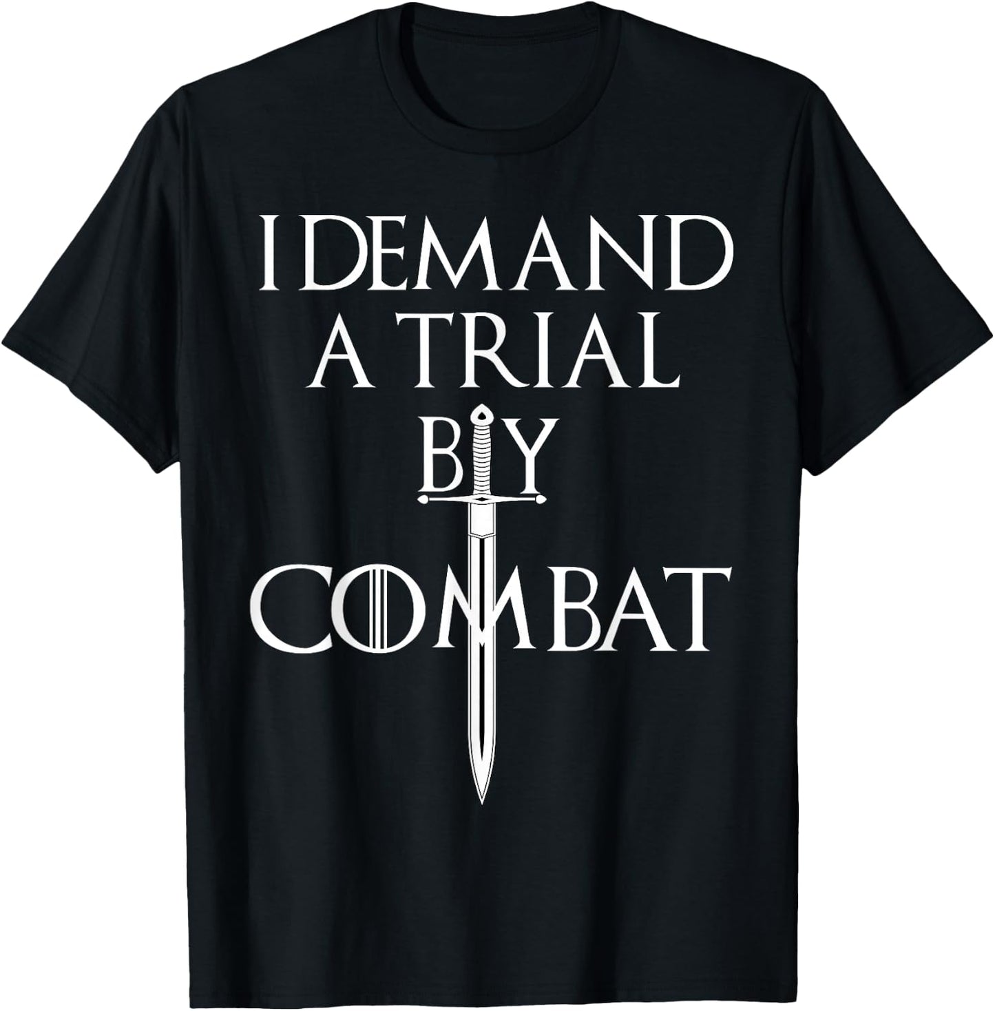 I Demand A Trial By Combat Throne Gift T-Shirt - T-Shirt | Black