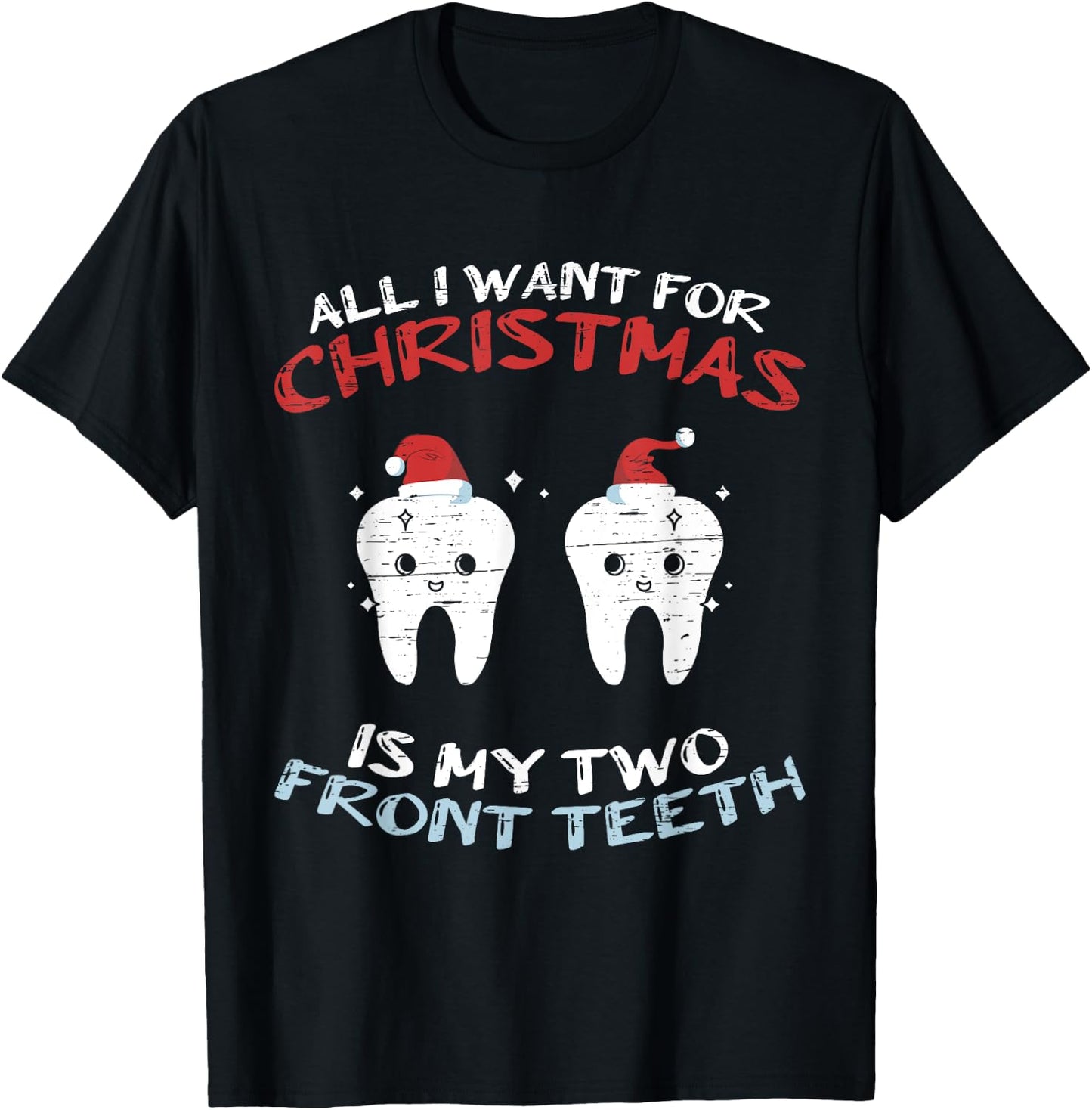 All I Want for Christmas is My Two Front Teeth Christmas T-Shirt - T-Shirt | Black
