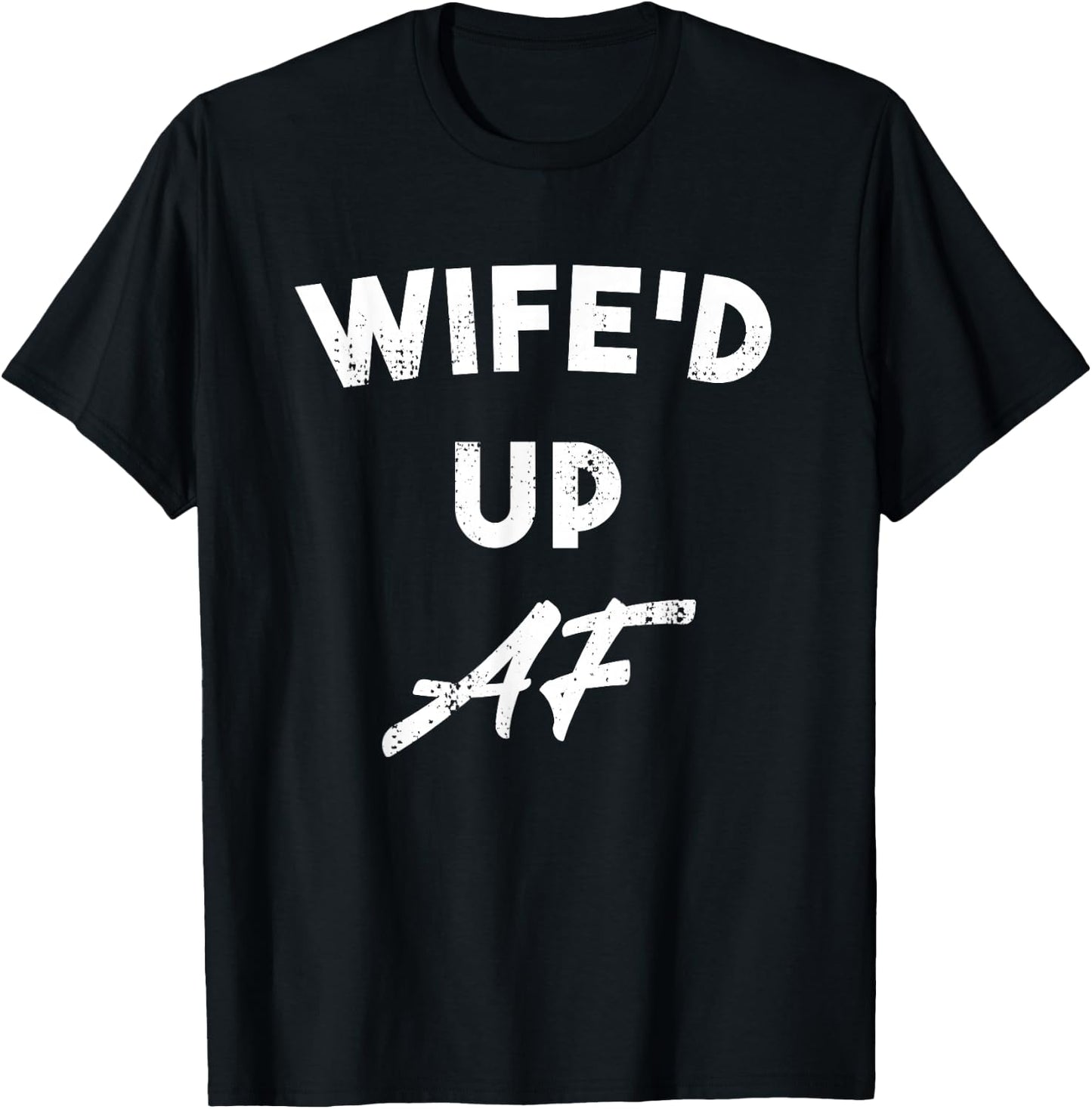 Wife'd Up AF Funny Gift Husbands T-Shirt - T-Shirt | Black