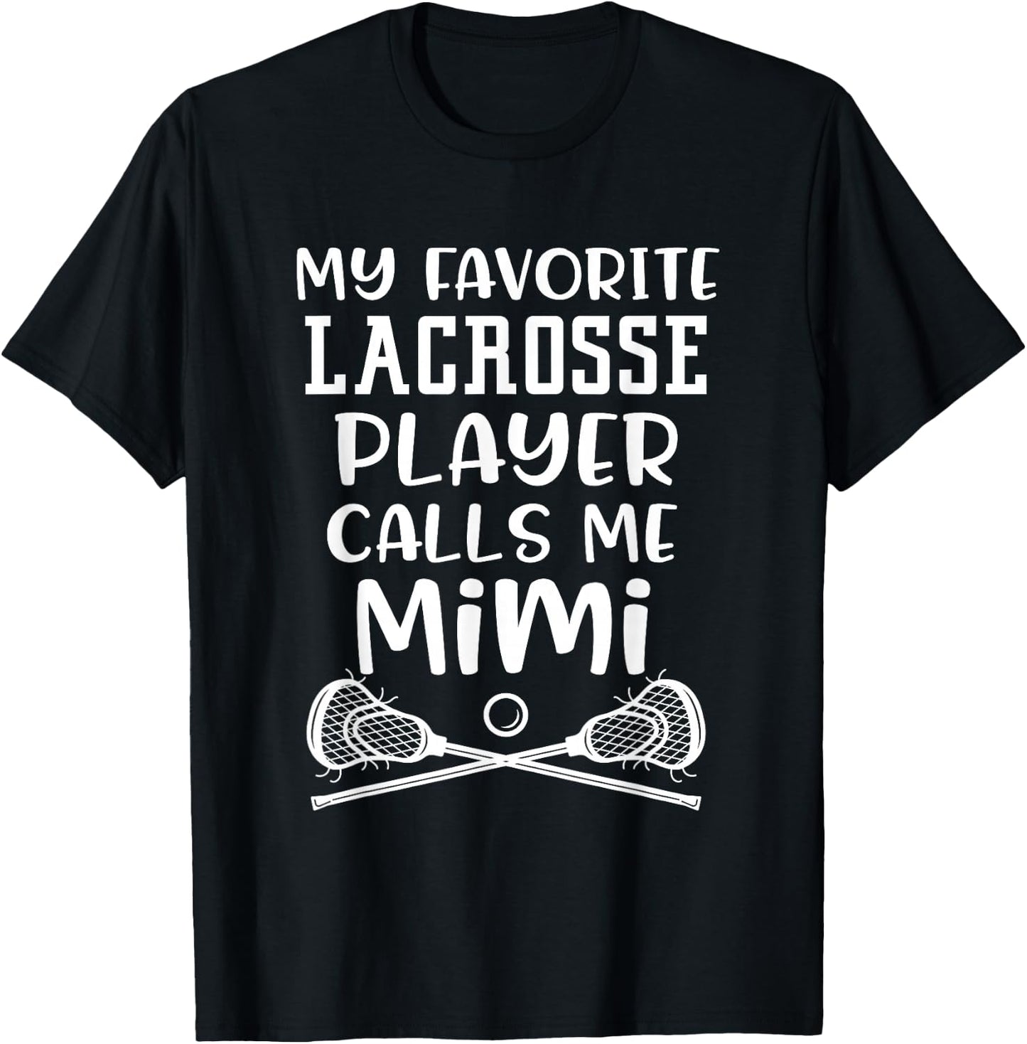 My favorite Lacrosse Player Calls me Mimi Team Game Gift T-Shirt - T-Shirt | Black