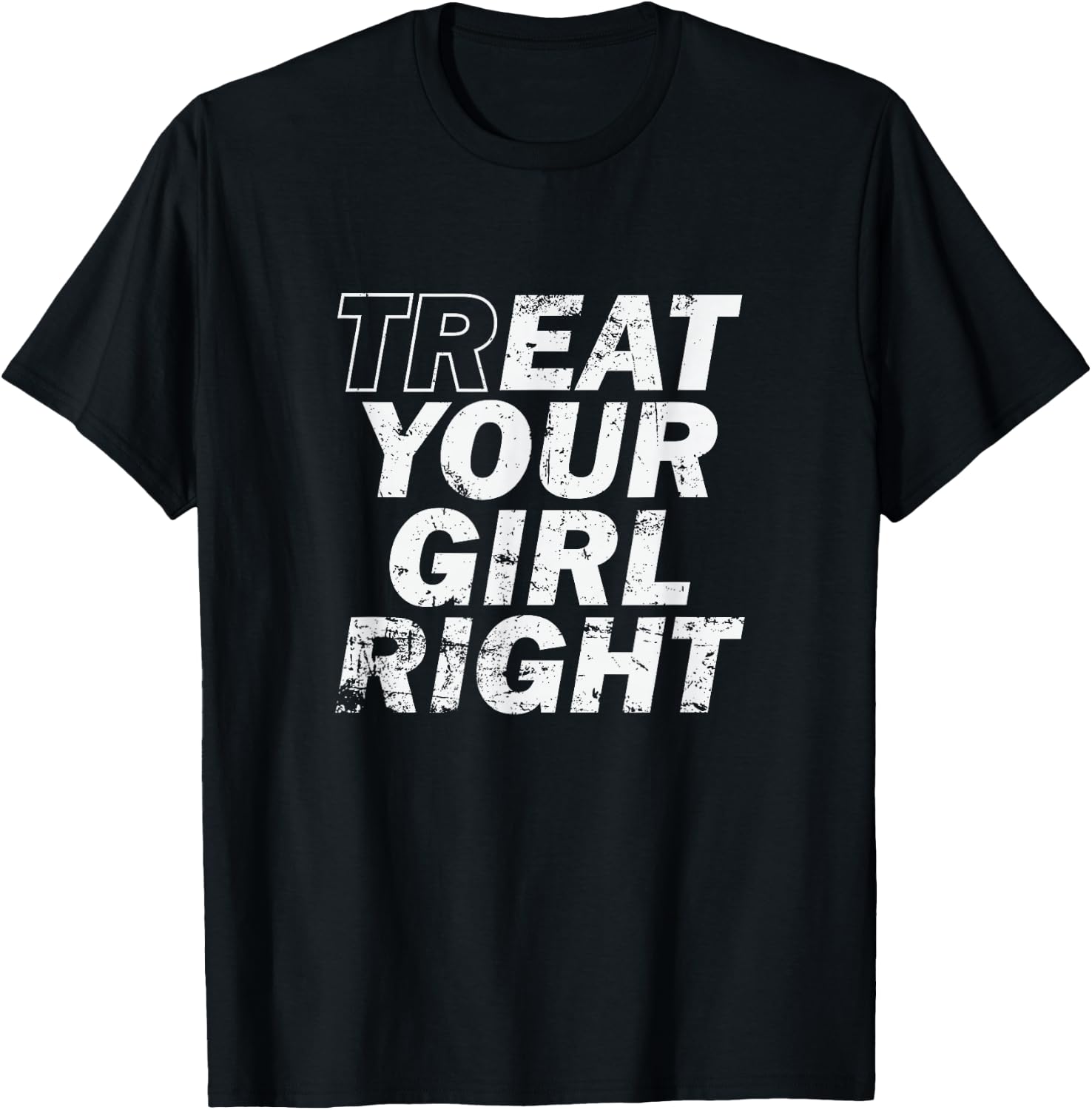 Treat Your Girl Right Father's Day T-Shirt - T-Shirt | Black