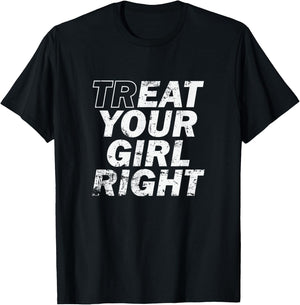 Treat Your Girl Right Father's Day T-Shirt - T-Shirt | Black