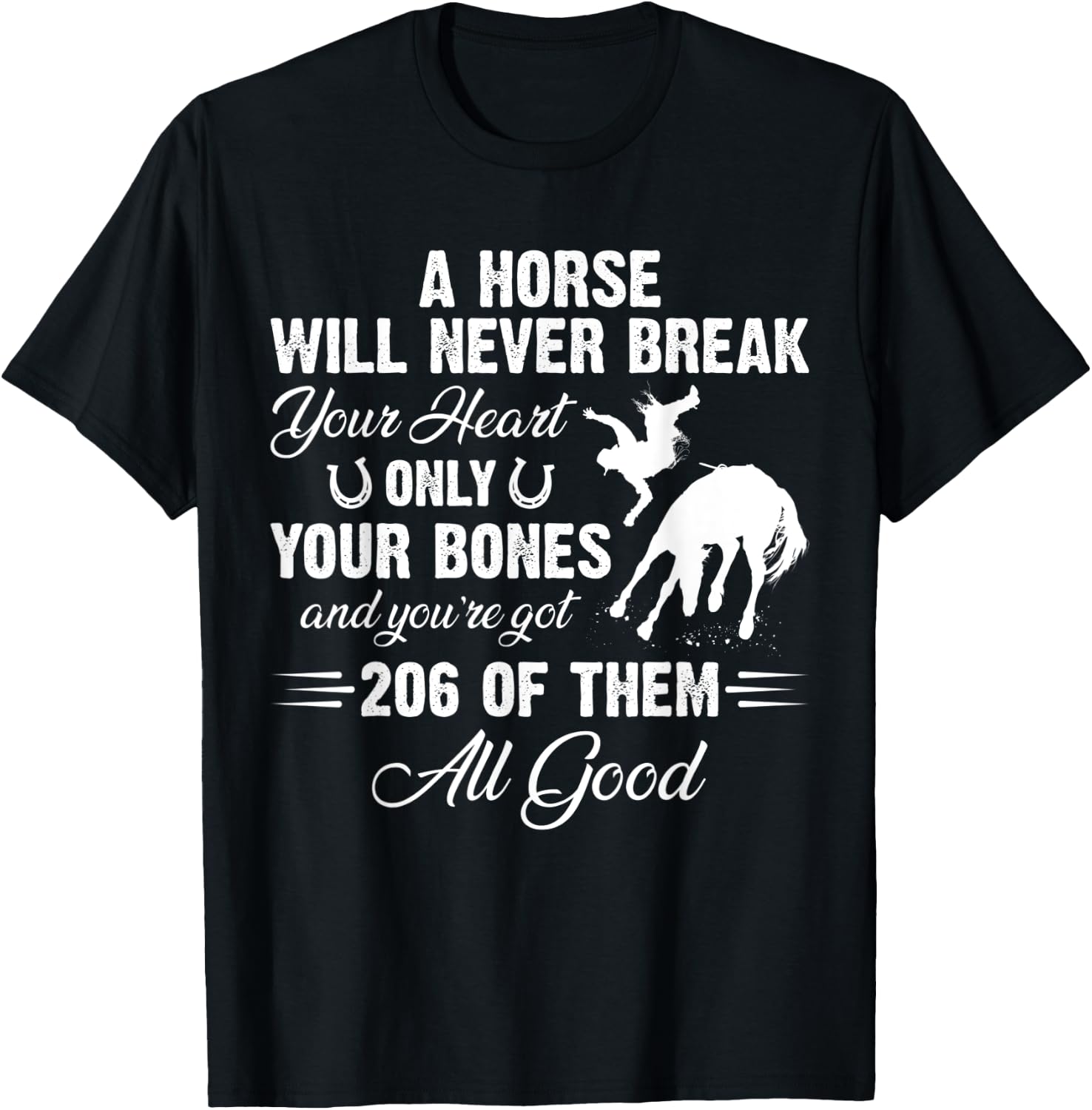 A Horse Will Never Break Your Heart Only Your Bones T-Shirt - T-Shirt | Black