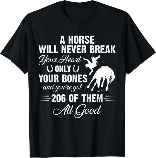 A Horse Will Never Break Your Heart Only Your Bones T-Shirt - T-Shirt | Black