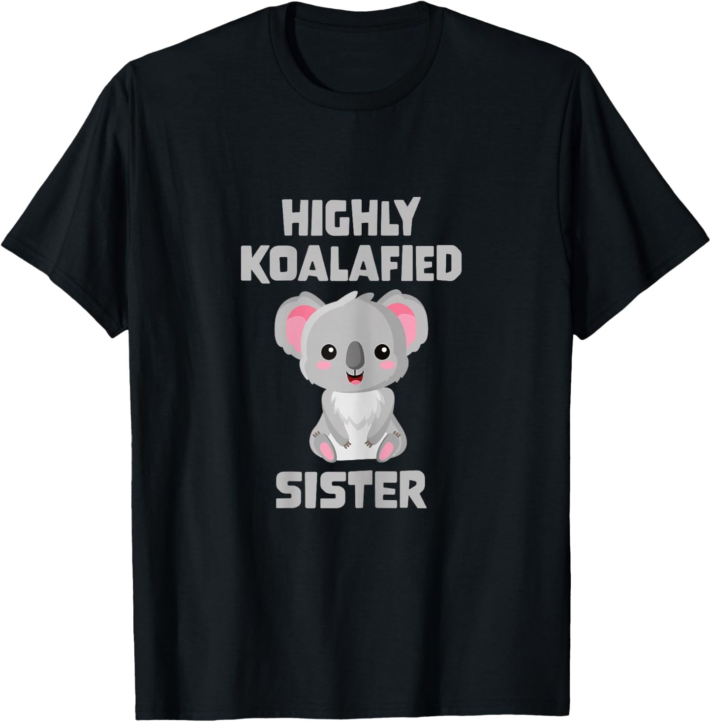 Highly Koalafied Sister T-Shirt - T-Shirt | Black
