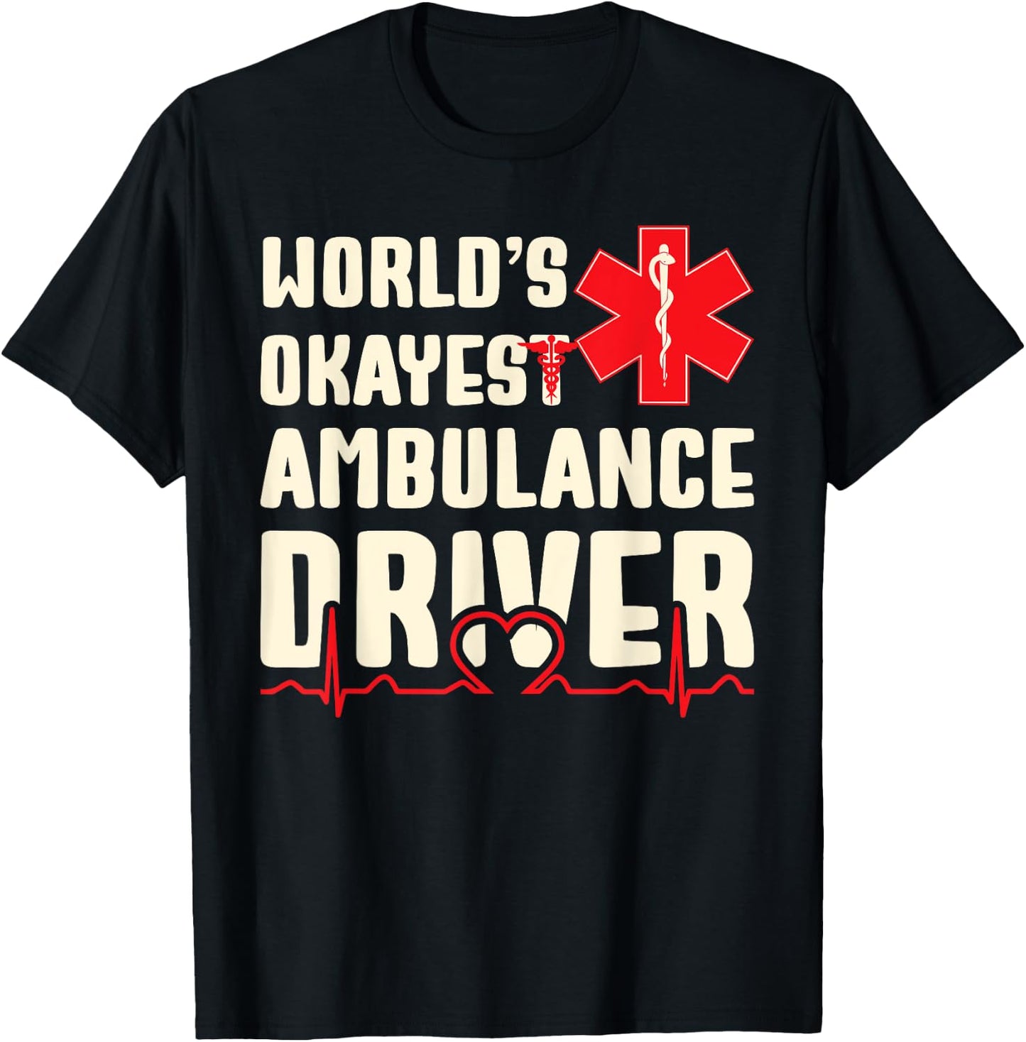 World's Okayest Ambulance Driver Funny EMS T-Shirt - T-Shirt | Black