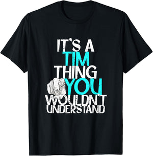 It's A Tim Thing You Wouldn't Understand T-Shirt - T-Shirt | Black