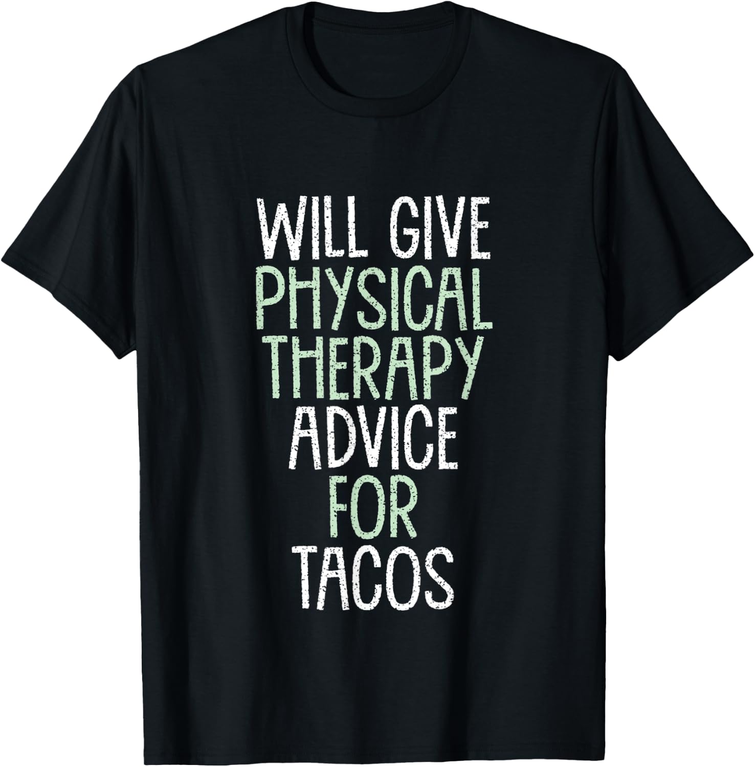 Will Give Physical Therapy Advice for Tacos Funny Therapist T-Shirt - T-Shirt | Black
