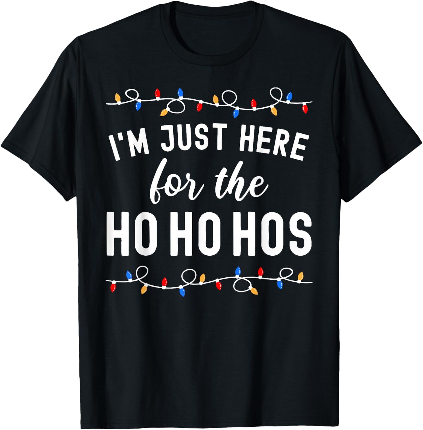Funny Christmas Party I'm Just Here For The Ho Ho Hos T-Shirt - T-Shirt | Black