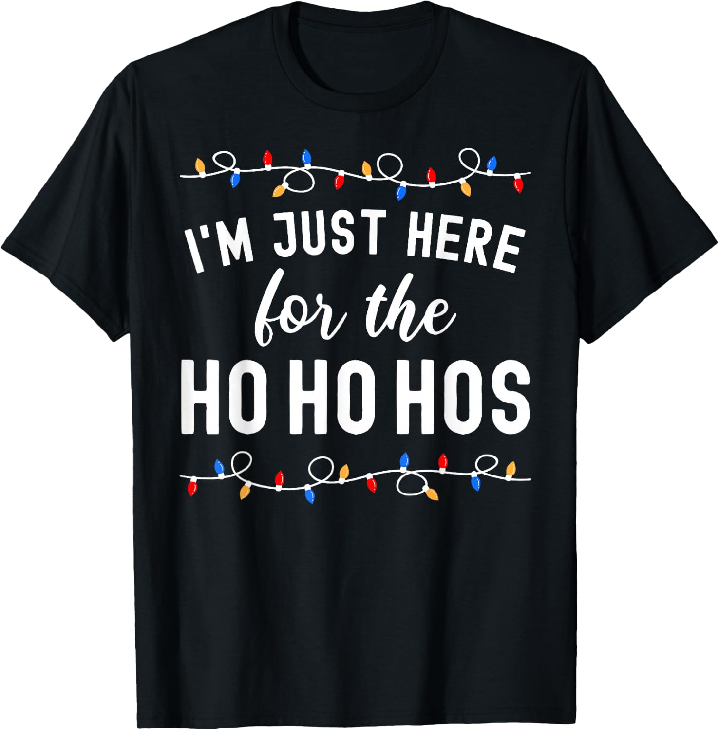 Funny Christmas Party I'm Just Here For The Ho Ho Hos T-Shirt - T-Shirt | Black