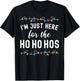 Funny Christmas Party I'm Just Here For The Ho Ho Hos T-Shirt - T-Shirt | Black