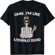 OMG Im Like Literarry Dead Halloween Costume Pumpkin Lovers T-Shirt - T-Shirt | Black