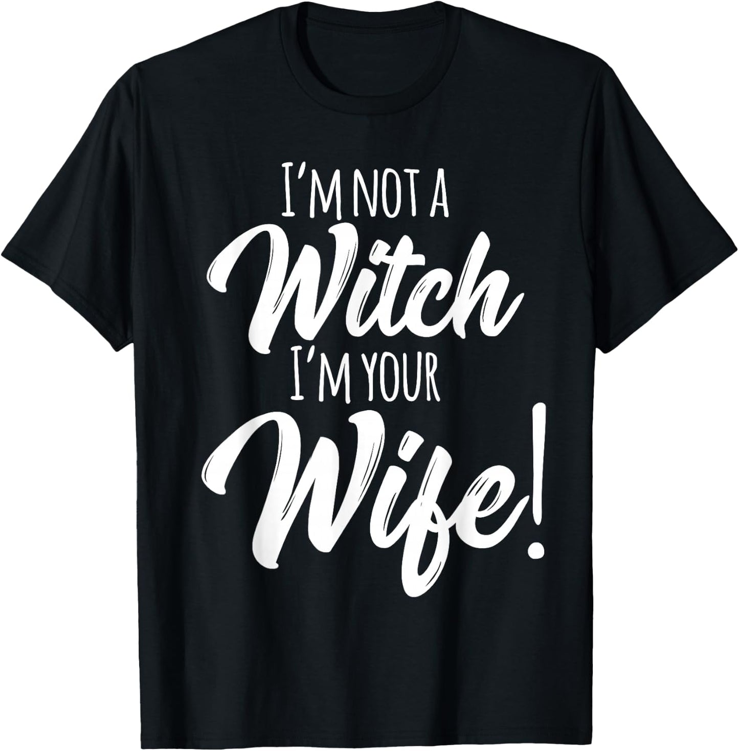 Halloween Matching Women Funny I'm Not a Witch I'm Your Wife T-Shirt - T-Shirt | Black