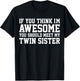 If You Think I'm Awesome Meet My Twin Sister Funny T-Shirt - T-Shirt | Black