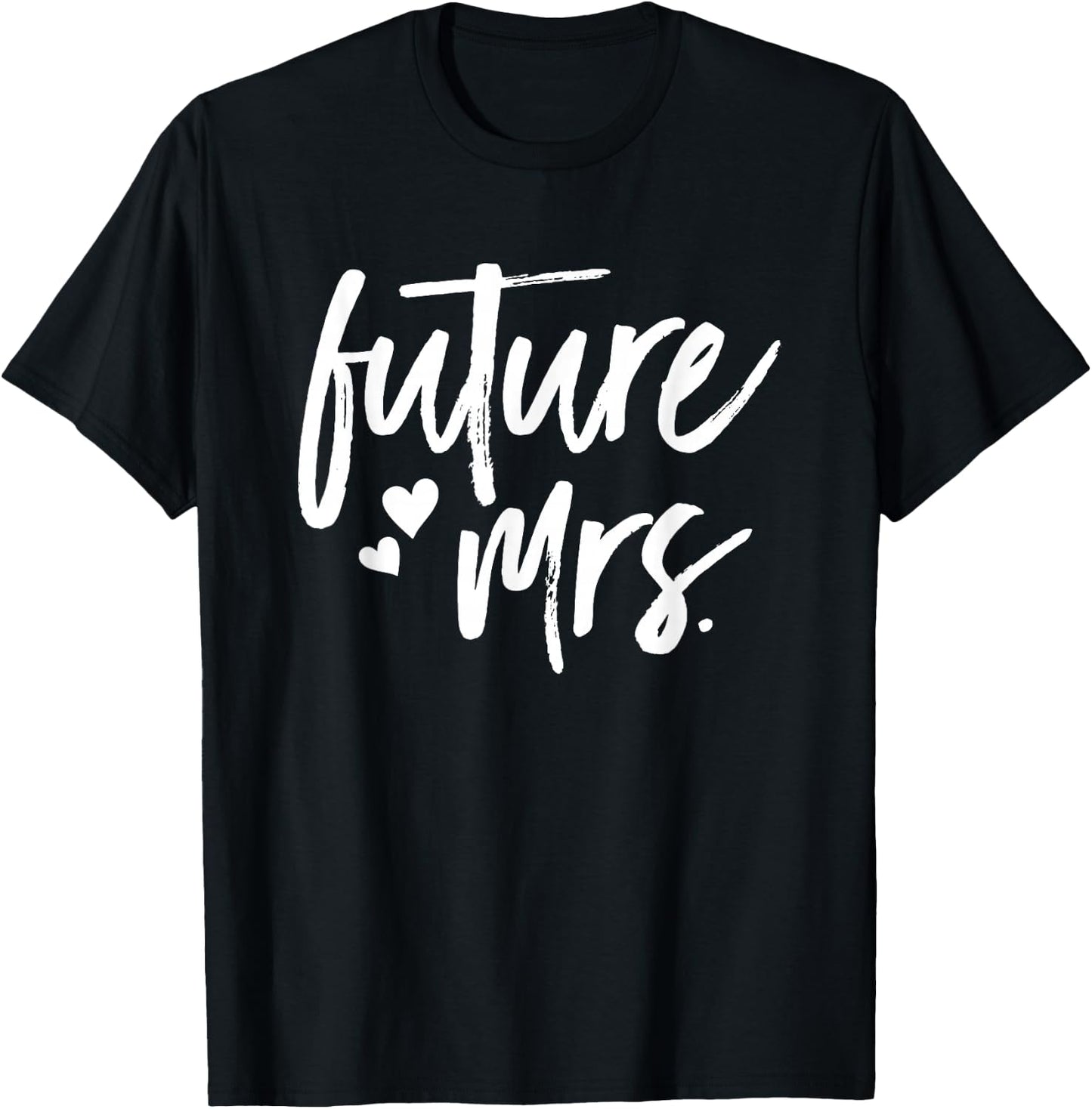 Future Mrs | Getting Married Engagement Shirt T-Shirt - T-Shirt | Black