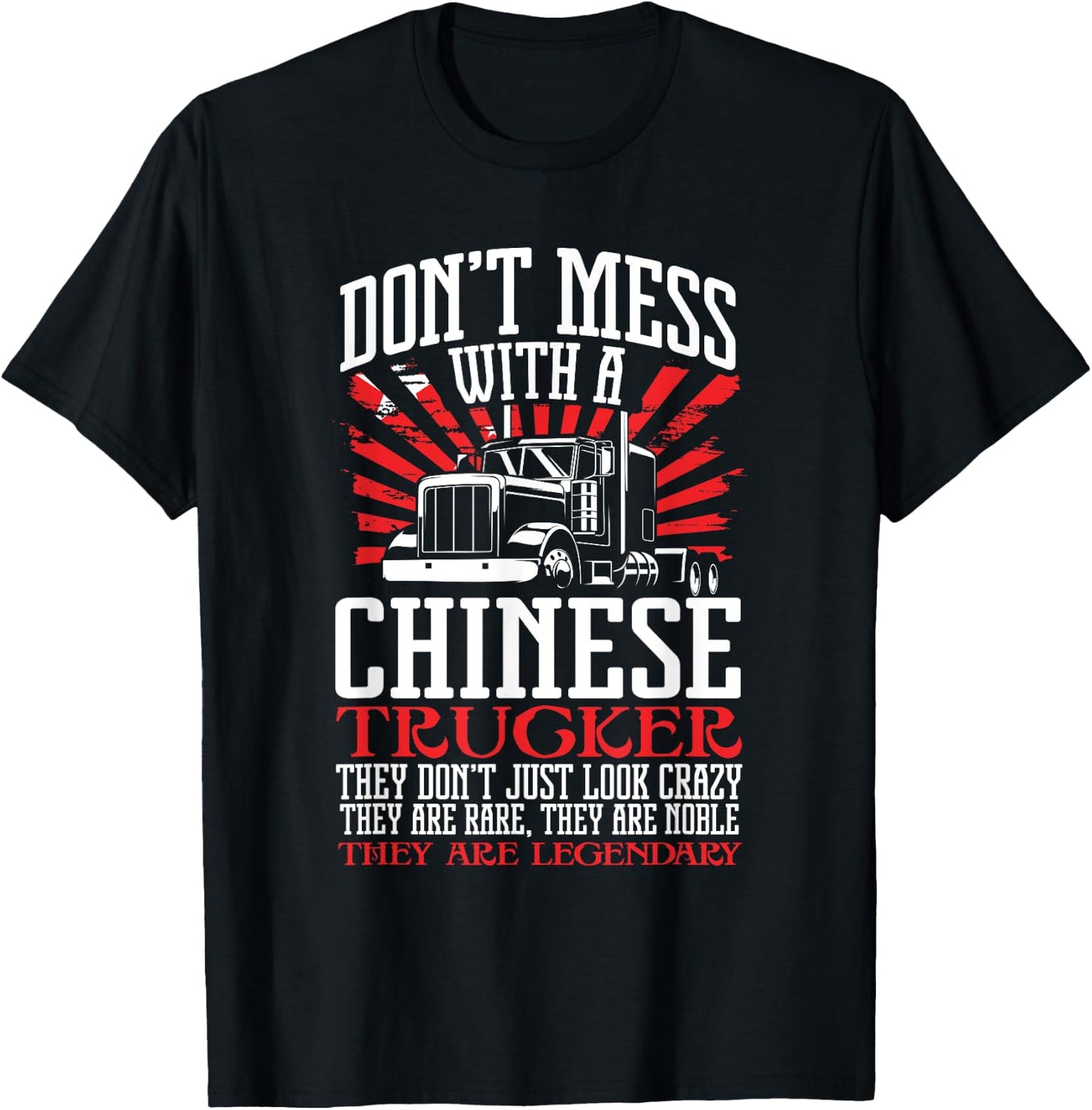 Legendary Truck Driver Don't Mess with a Chinese Trucker T-Shirt - T-Shirt | Black