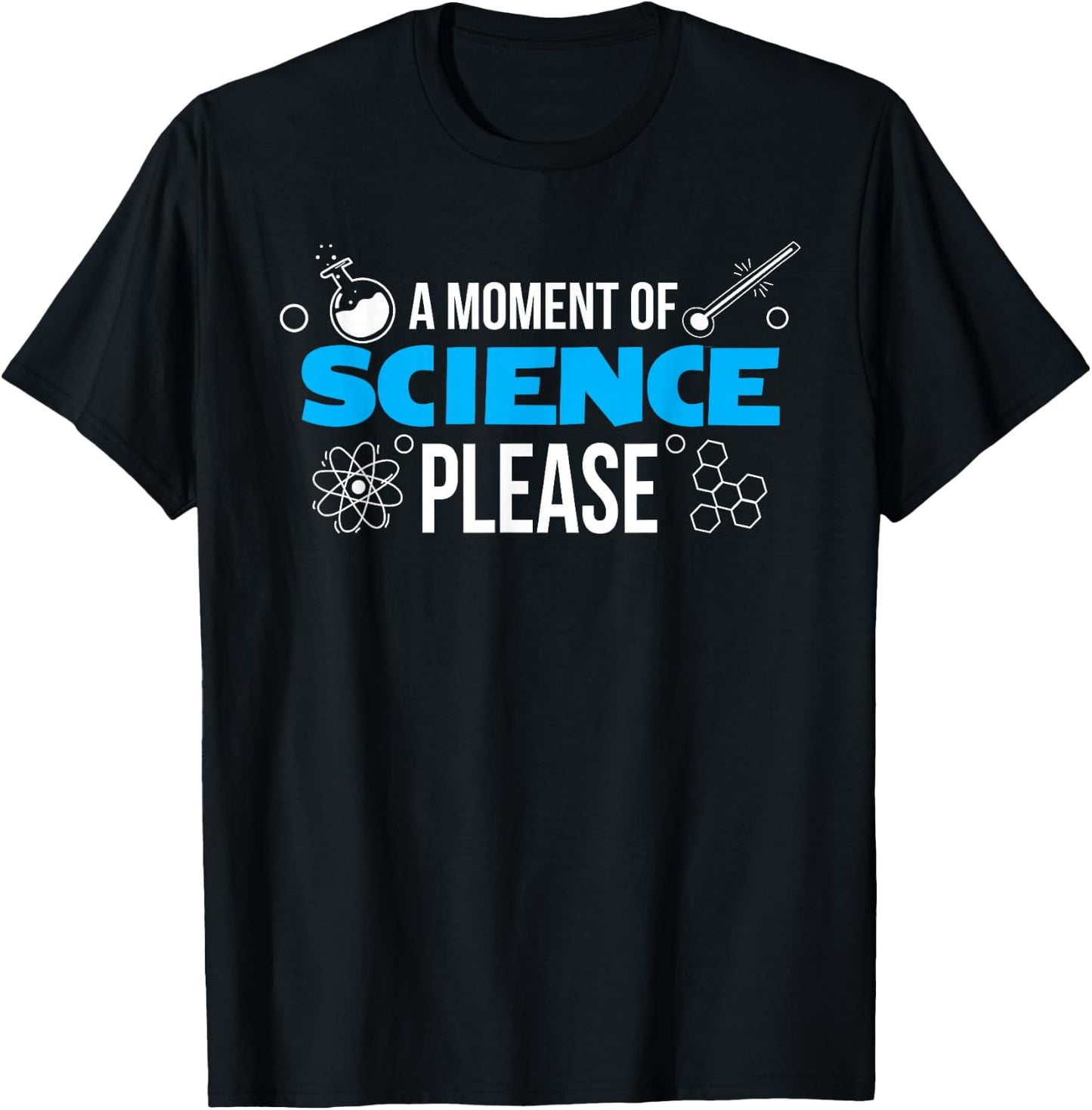 A Moment of Science Please, Funny Scientist T-Shirt - T-Shirt | Black